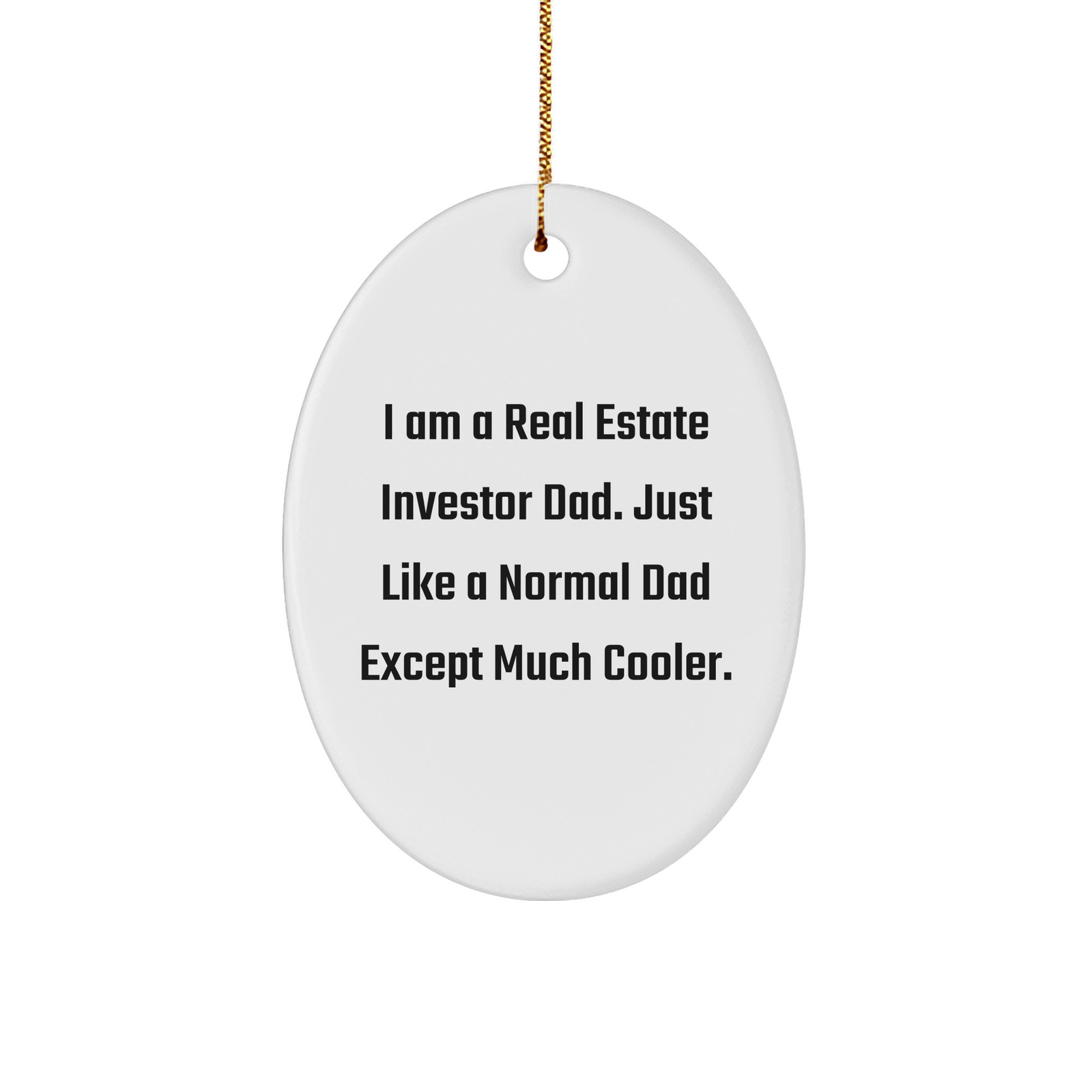 Real Estate Investor Dad's Cool Oval Ornament, Funny Christmas Unique Gift from Family, Friends or Coworkers for Real Estate Investors - Image 1
