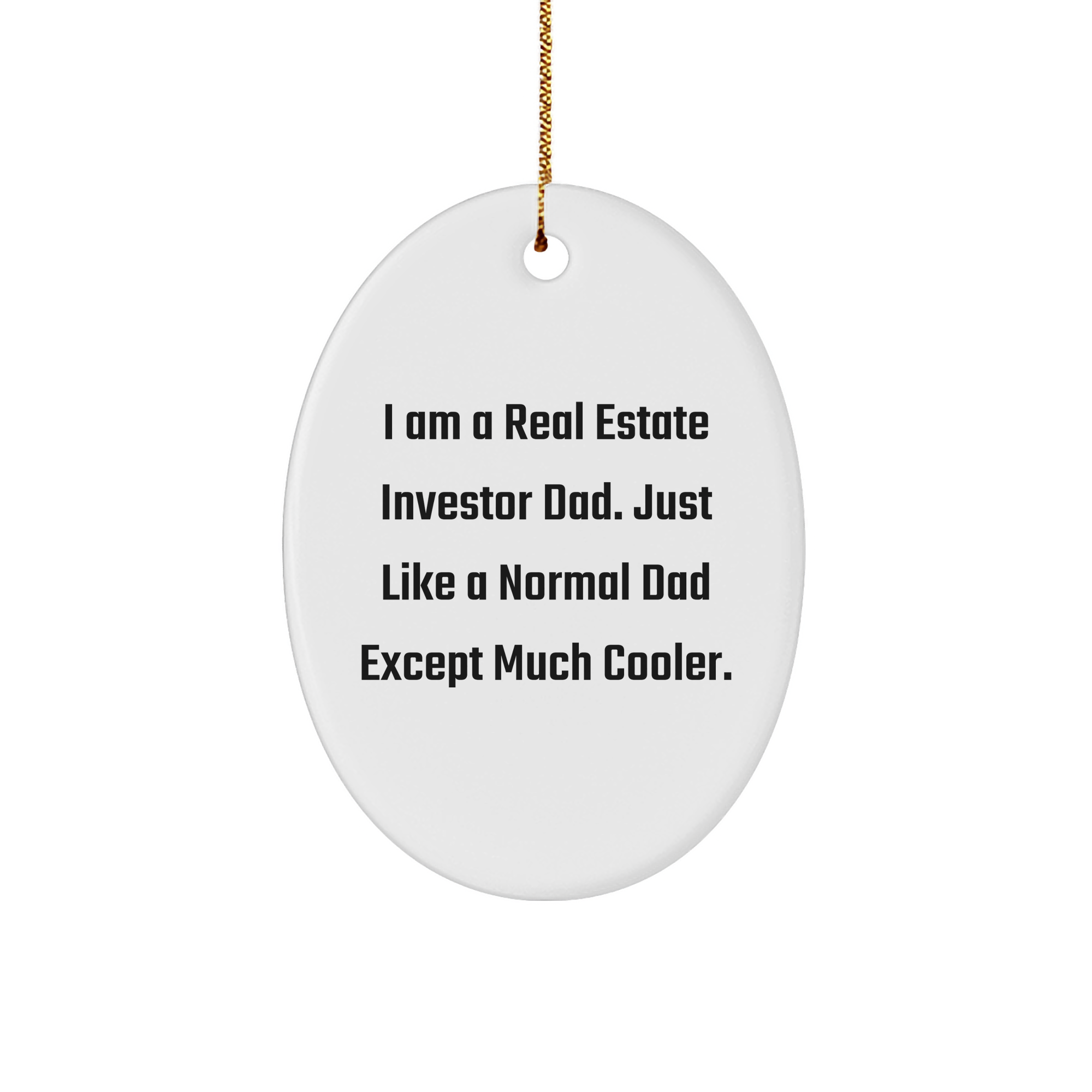 Real Estate Investor Dad's Cool Oval Ornament, Funny Christmas Unique Gift from Family, Friends or Coworkers for Real Estate Investors - Image 1