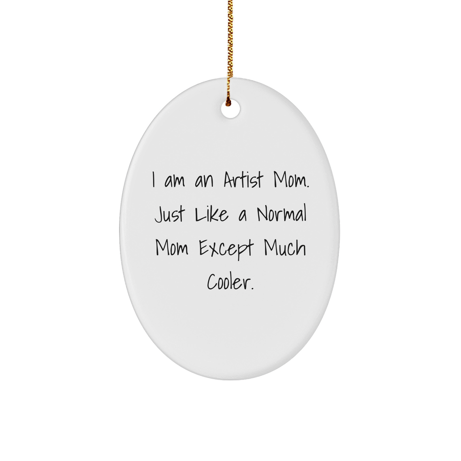 Artist Mom Oval Ornament, Funny Quote, White Sturdy MDF, Gold-Tone String, Christmas Unique Gifts from Mom, Gifts for Artists - Image 1