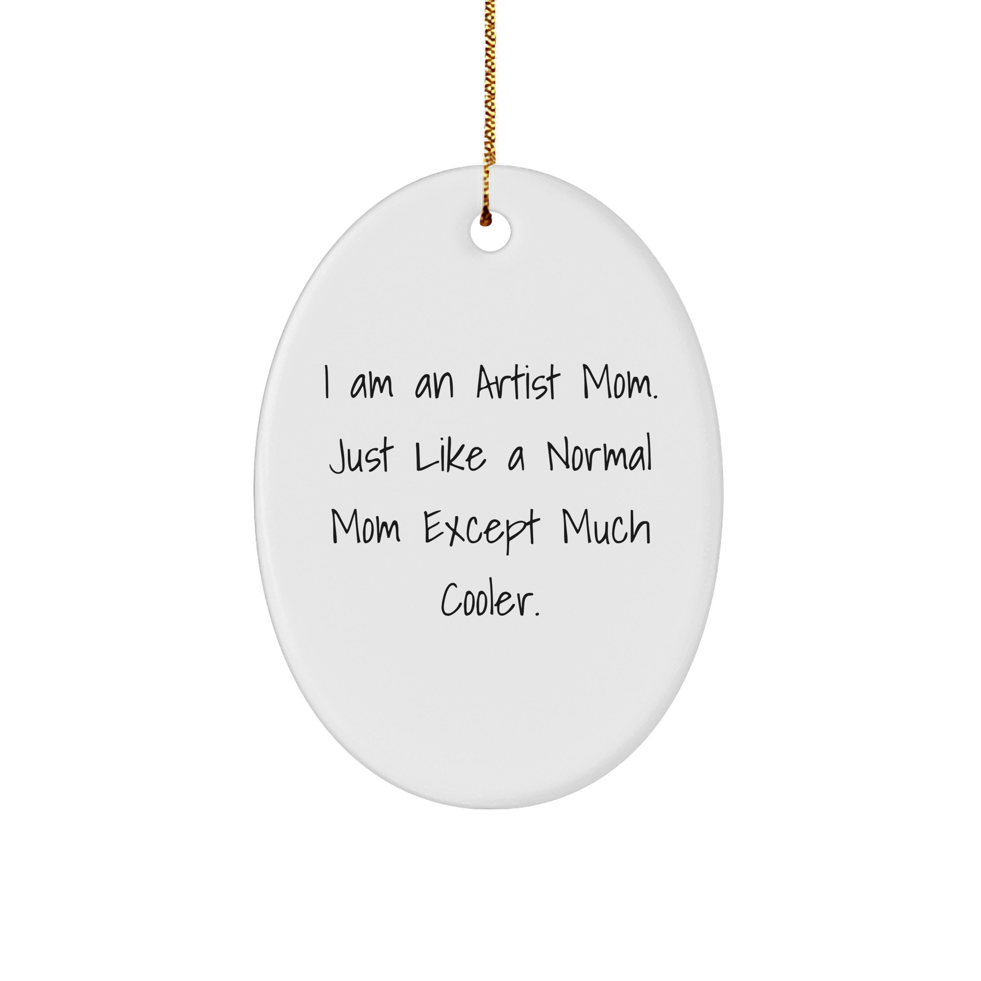 Artist Mom Oval Ornament, Funny Quote, White Sturdy MDF, Gold-Tone String, Christmas Unique Gifts from Mom, Gifts for Artists - Image 1