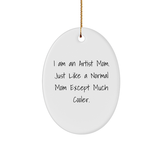 Artist Mom Oval Ornament, Funny Quote, White Sturdy MDF, Gold-Tone String, Christmas Unique Gifts from Mom, Gifts for Artists - Image 1