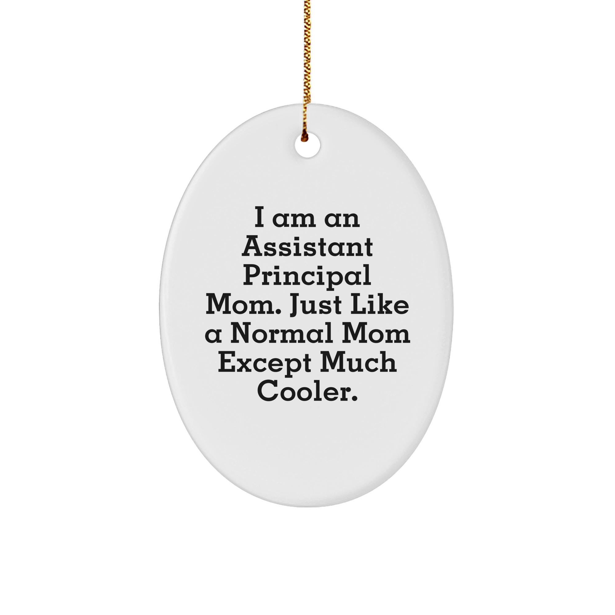 Assistant Principal Mom Gifts for Assistant Principals, Funny Oval Ornament, Christmas Unique Gifts from Friends, Cute Inspirational Quotes for Holiday Season, Oval Ornament, Assistant Principal - Image 1