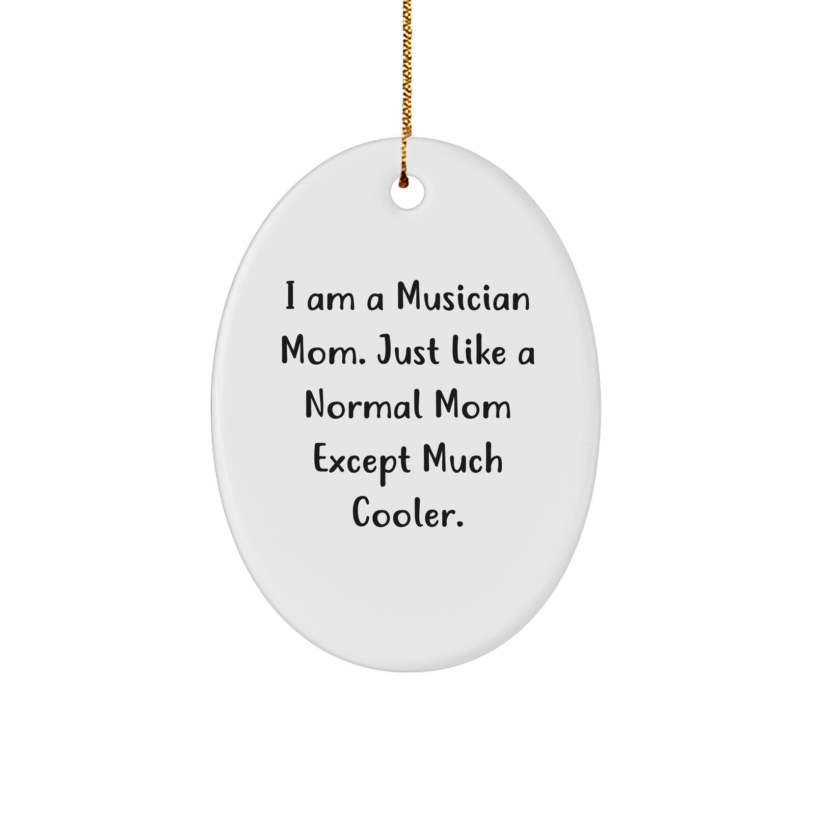 Musician Gifts from Mom, Funny Oval Ornament Quote for Musician Mom, Unique Christmas Unique Gifts for Musician Family - Image 1