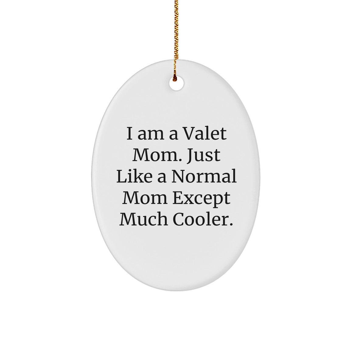 Valet Mom Oval Ornament, Funny Quote Gift for Friends and Family, Christmas Unique Gifts from Mom to Daughter, Son, or Any Valet - Image 1