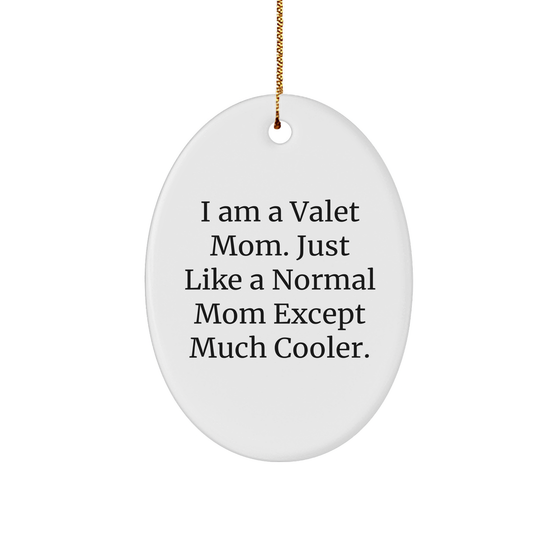 Valet Mom Oval Ornament, Funny Quote Gift for Friends and Family, Christmas Unique Gifts from Mom to Daughter, Son, or Any Valet - Image 1
