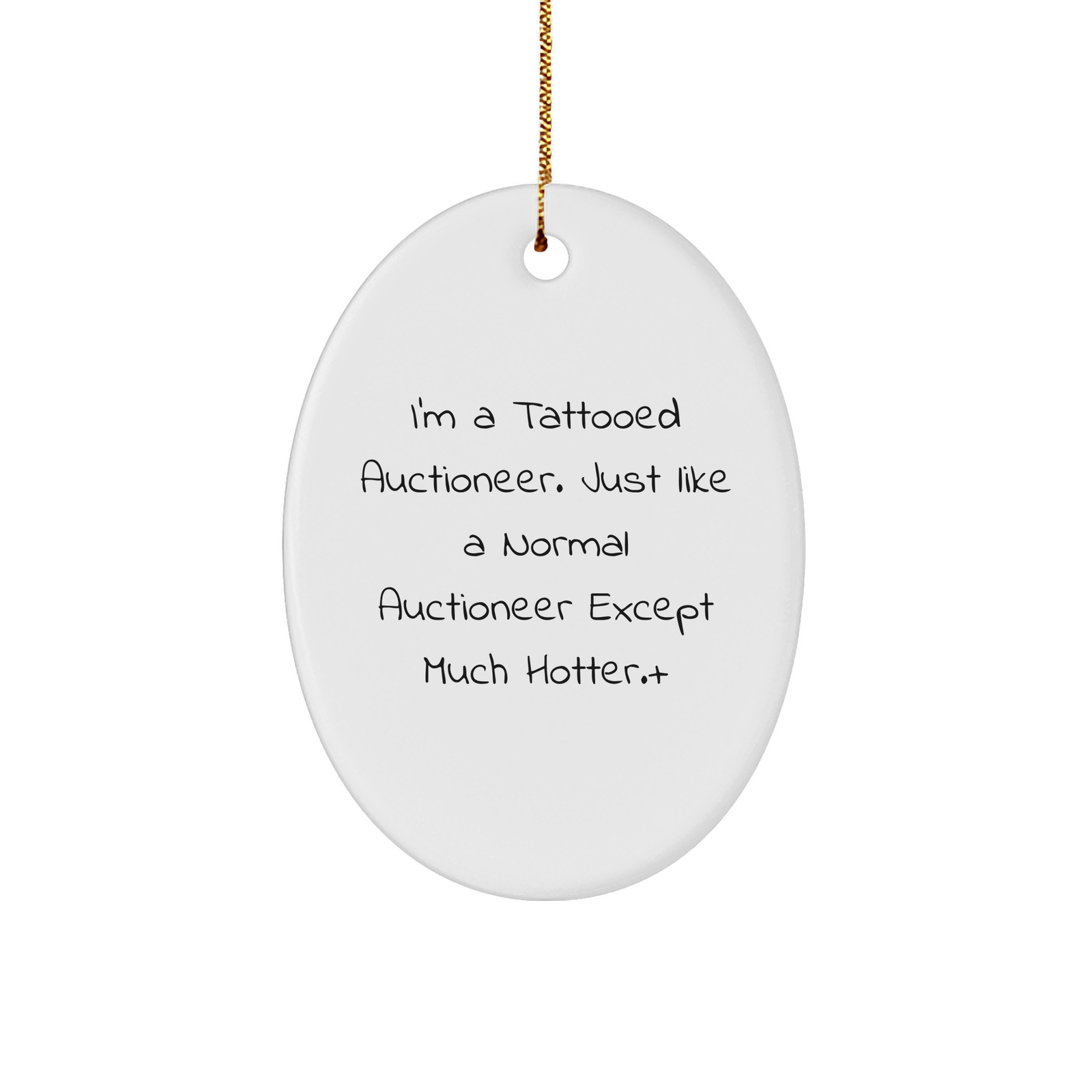 Auctioneer Gifts - I'm A Tattooed Auctioneer. Just Like A Normal Auctioneer Except Much Hotter., Oval Ornament, Christmas Unique Gifts from Friends to Family - Image 1