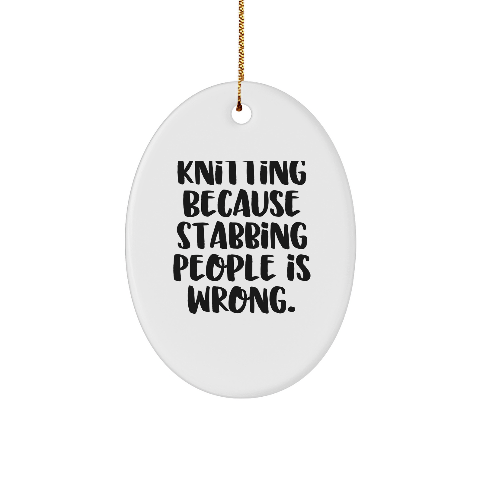 Handmade Knitting Knickknack Knitting Because Stabbing People Is Wrong Oval Ornament Funny Christmas Unique Gifts for knitting Enthusiasts and those who appreciate Sarcasm from Grandma - Image 1