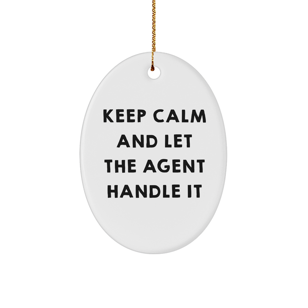 Keep Calm And Let The Agent Handle It Gifts from Men to Agent Friends at Christmas, Oval Agent Ornament, Funny Christmas Agent Gift - Image 1
