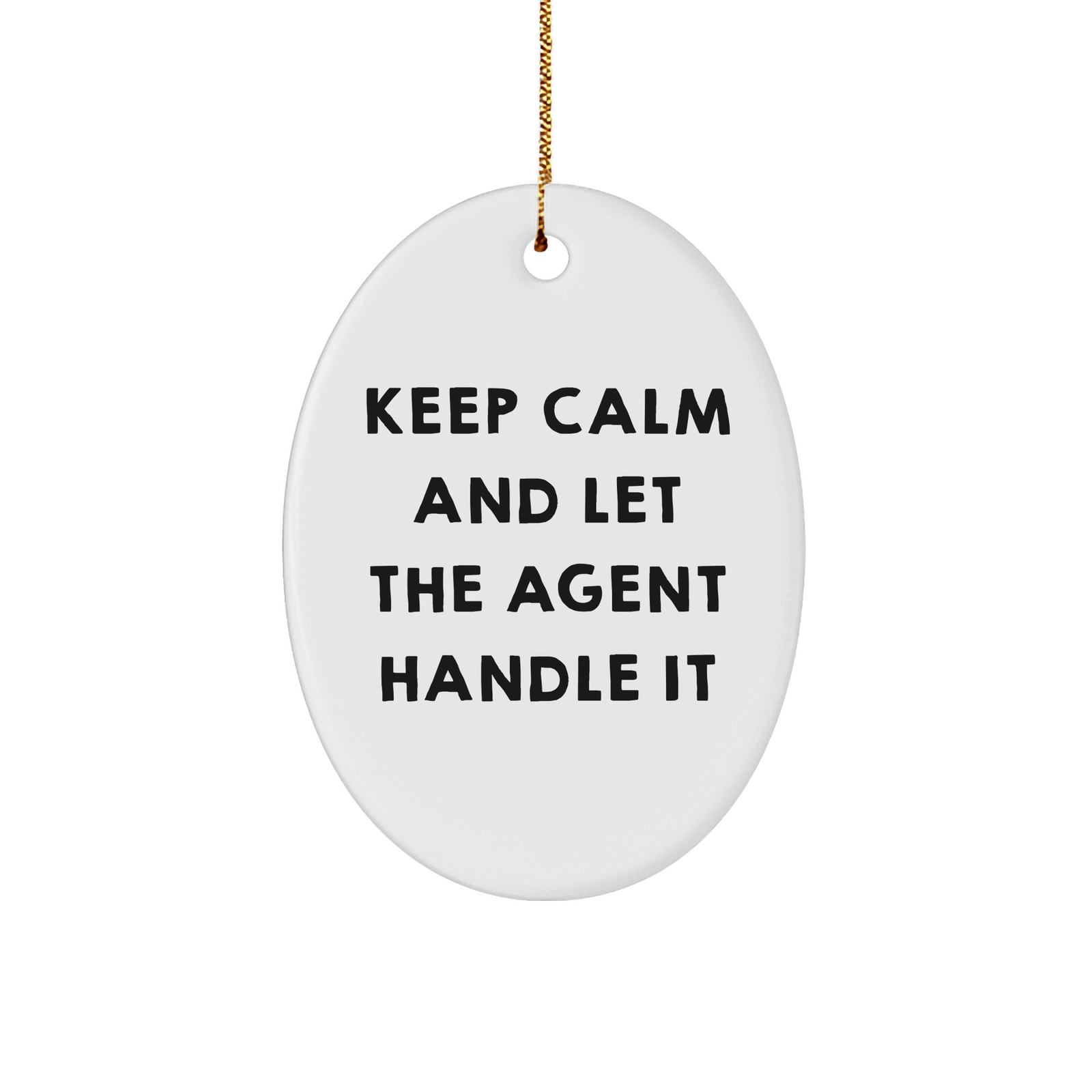 Keep Calm And Let The Agent Handle It Gifts from Men to Agent Friends at Christmas, Oval Agent Ornament, Funny Christmas Agent Gift - Image 1