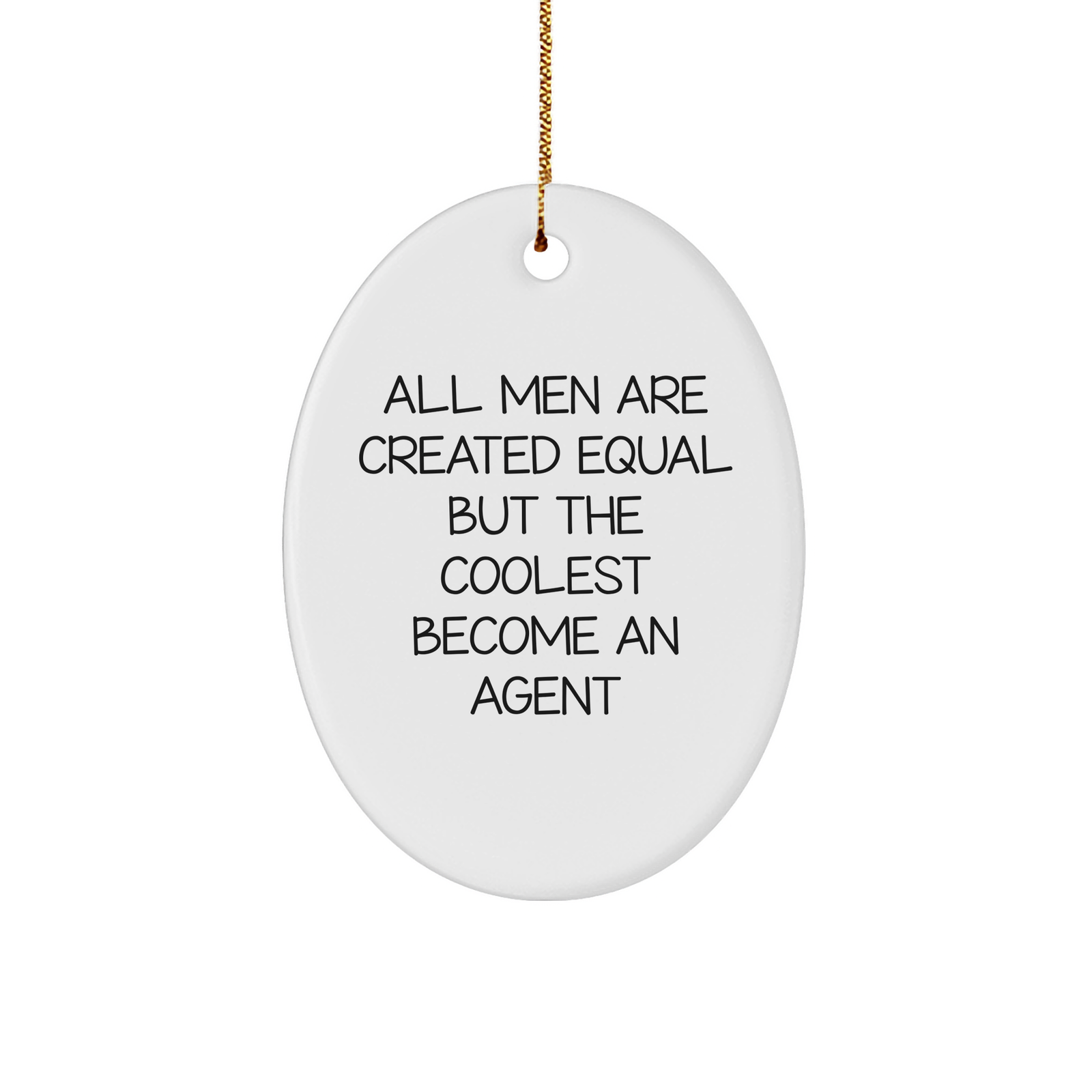 Funny Agent Gifts for Men, Oval Ornament with 'All Men Are Created Equal But The Coolest Become An Agent' Quote, Christmas Unique Presents from Friends to Family - Image 1