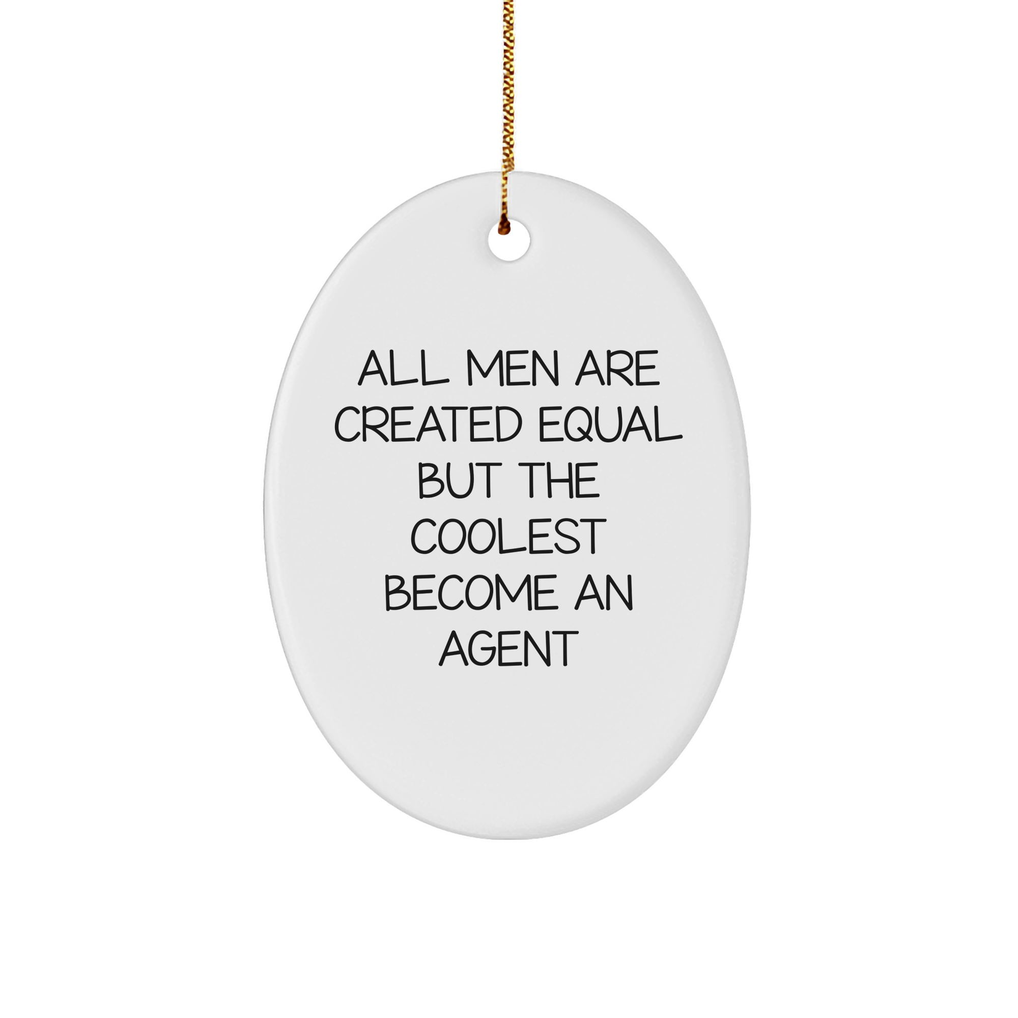 Funny Agent Gifts for Men, Oval Ornament with 'All Men Are Created Equal But The Coolest Become An Agent' Quote, Christmas Unique Presents from Friends to Family - Image 1
