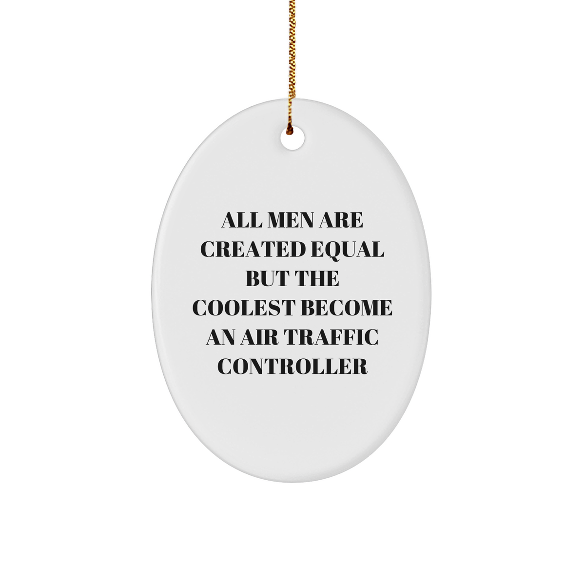 Air Traffic Controller Gifts for Men - Funny Oval Ornament, &#39;All Men Are Created Equal But The Coolest Become An Air Traffic Controller&#39;, Christmas Unique Gifts from Friends - Image 1