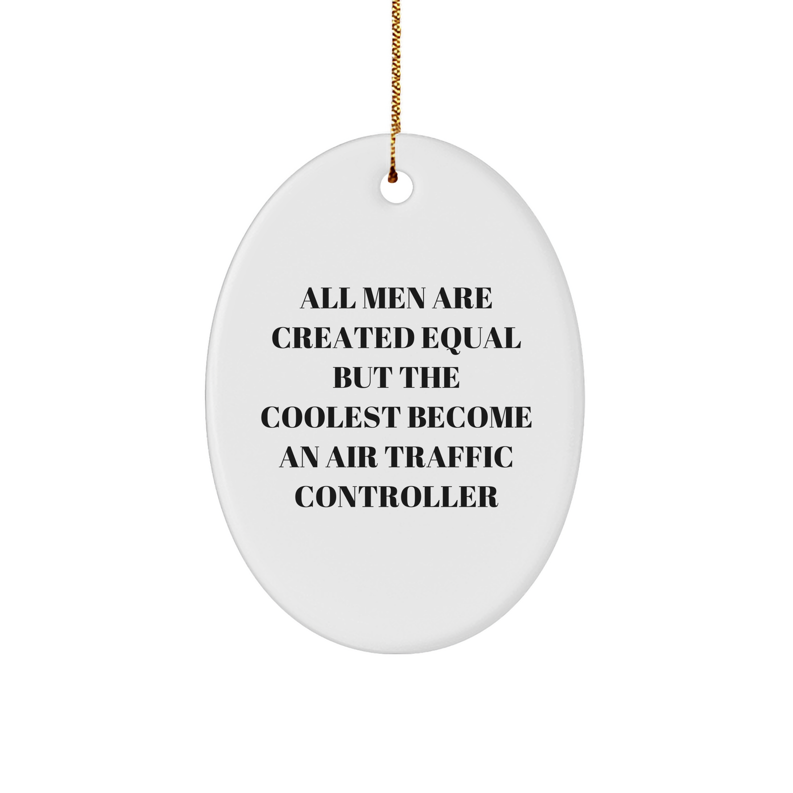 Air Traffic Controller Gifts for Men - Funny Oval Ornament, 'All Men Are Created Equal But The Coolest Become An Air Traffic Controller', Christmas Unique Gifts from Friends - Image 1