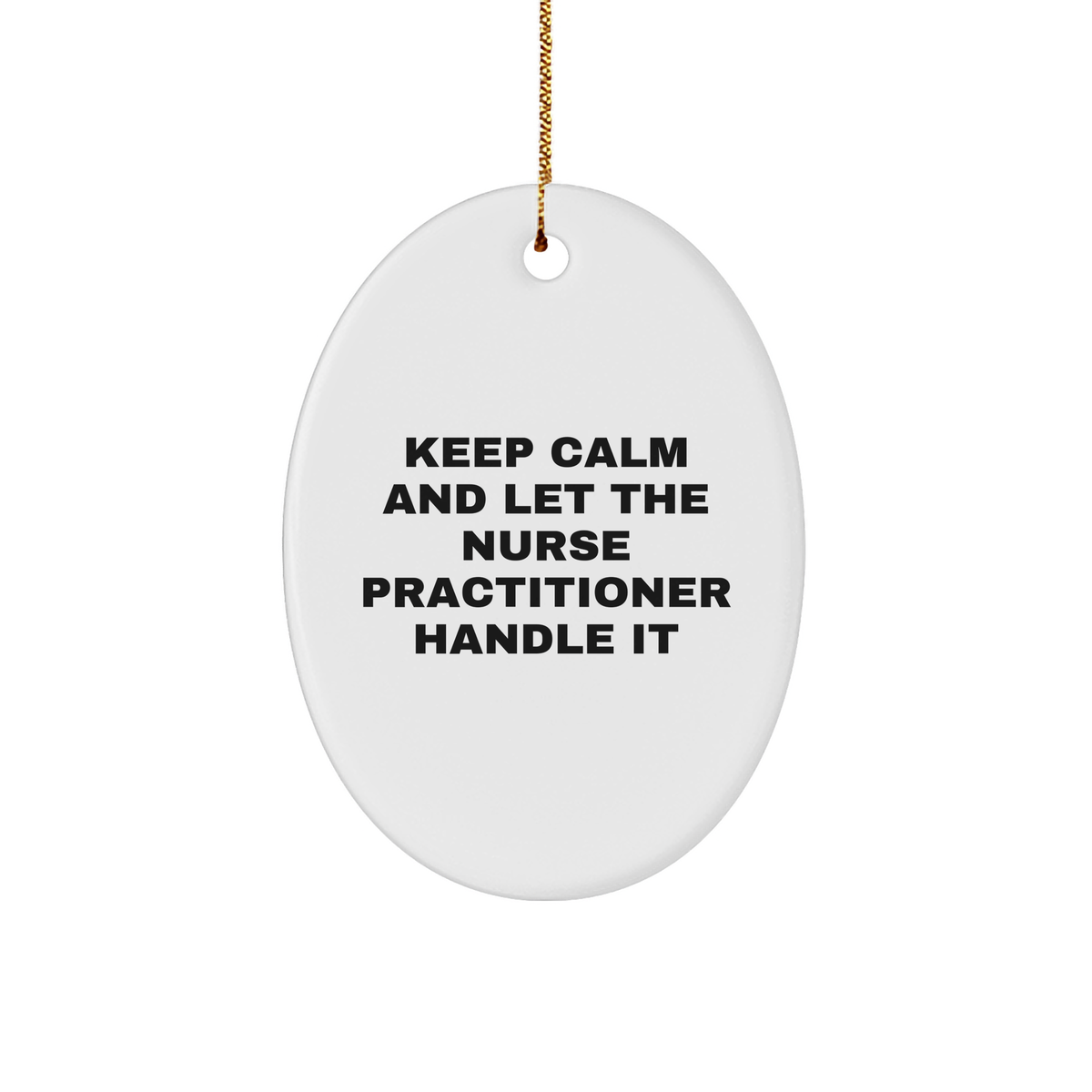 Funny Nurse Practitioner Gifts for Christmas, Oval Ornament with Quote &#39;Keep Calm And Let The Nurse Practitioner Handle It&#39;, Gifts from Men, Women, Coworkers, Family, Gifts for Nurse Practitioner - Image 1