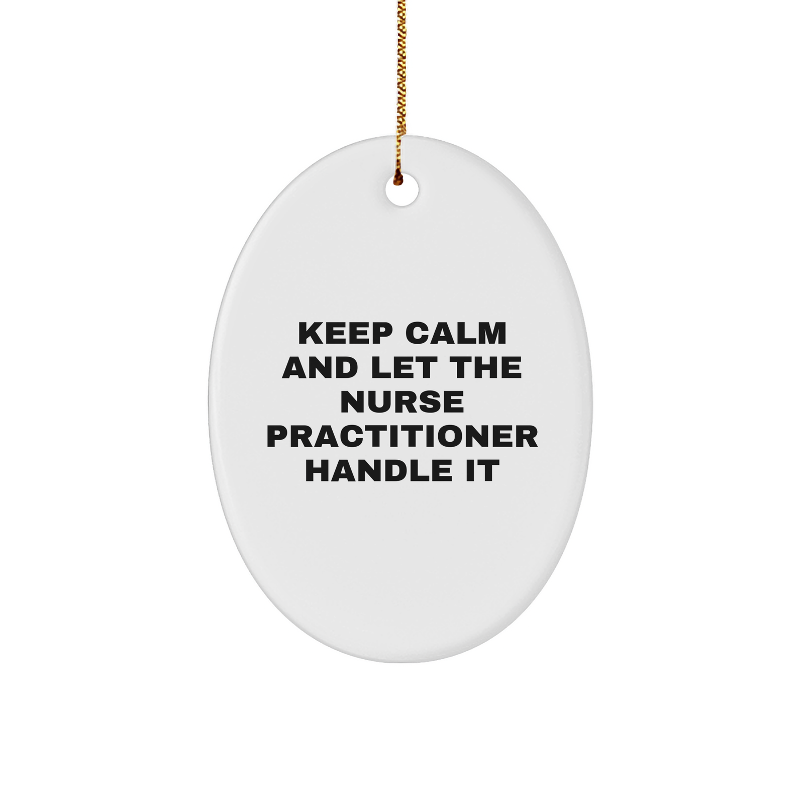 Funny Nurse Practitioner Gifts for Christmas, Oval Ornament with Quote 'Keep Calm And Let The Nurse Practitioner Handle It', Gifts from Men, Women, Coworkers, Family, Gifts for Nurse Practitioner - Image 1