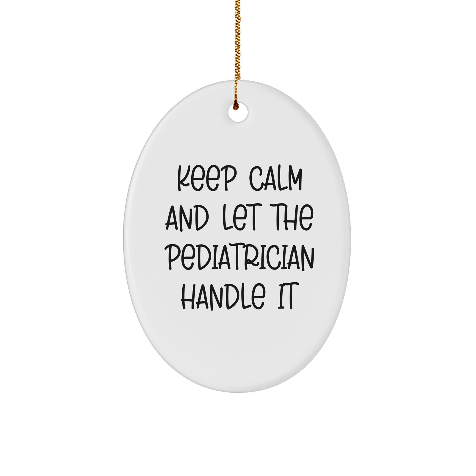 Pediatrician Gifts from Men to Keep Calm And Let The Pediatrician Handle It Oval Ornament, Christmas Unique Gifts for Pediatricians - Image 1