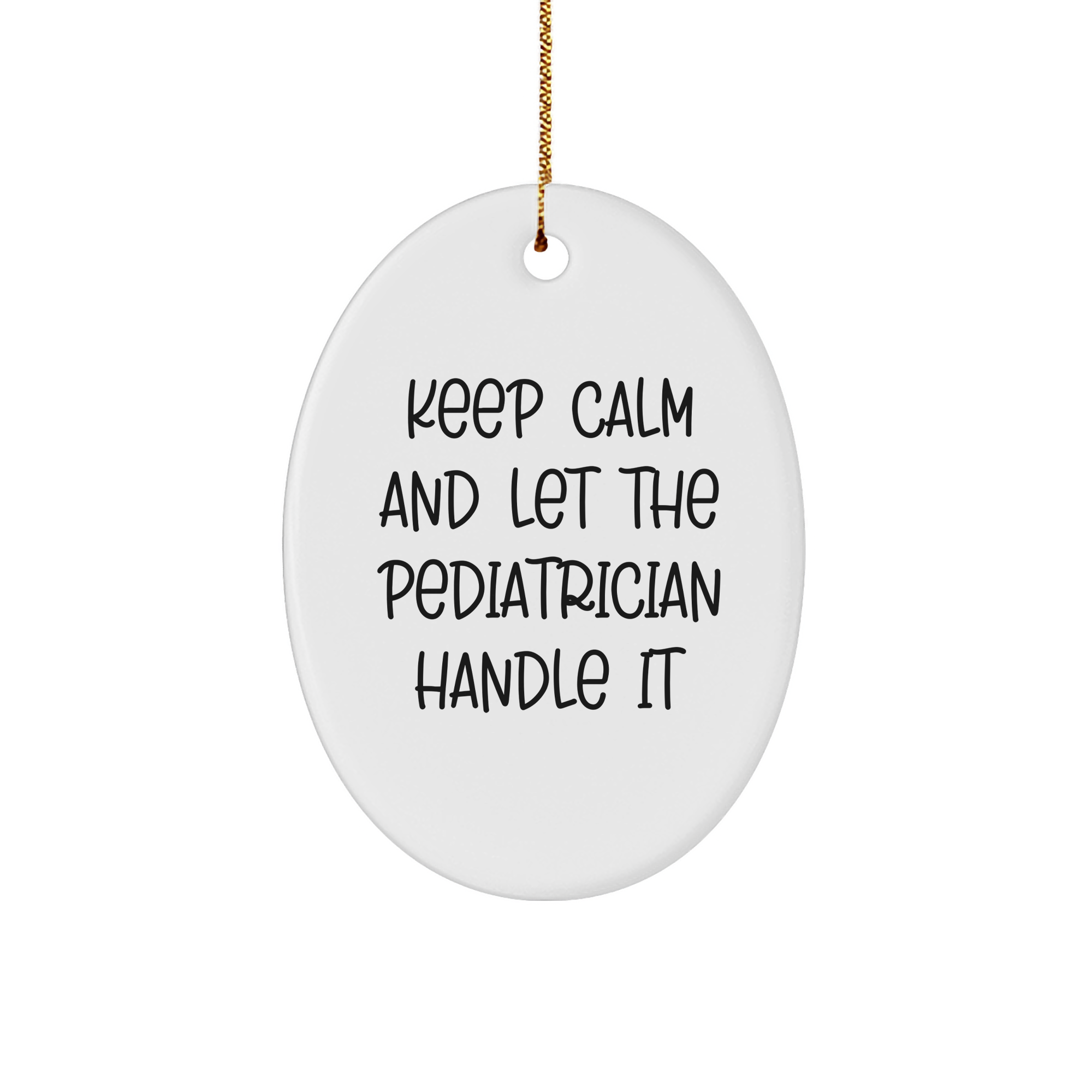 Pediatrician Gifts from Men to Keep Calm And Let The Pediatrician Handle It Oval Ornament, Christmas Unique Gifts for Pediatricians - Image 1
