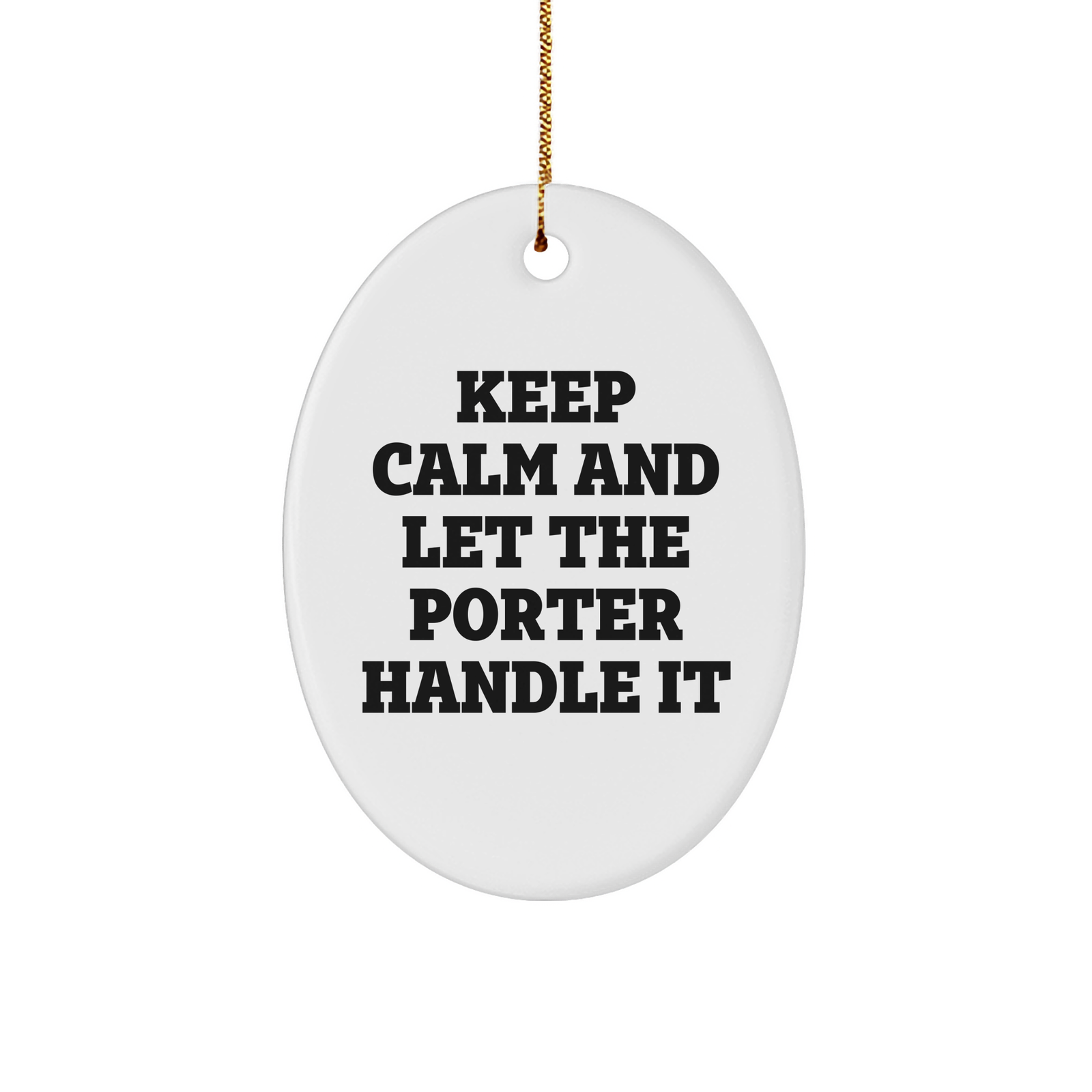 Porter Oval Ornament, Funny Quote Keep Calm, Christmas Unique Gifts from Friends to Porter - Image 1
