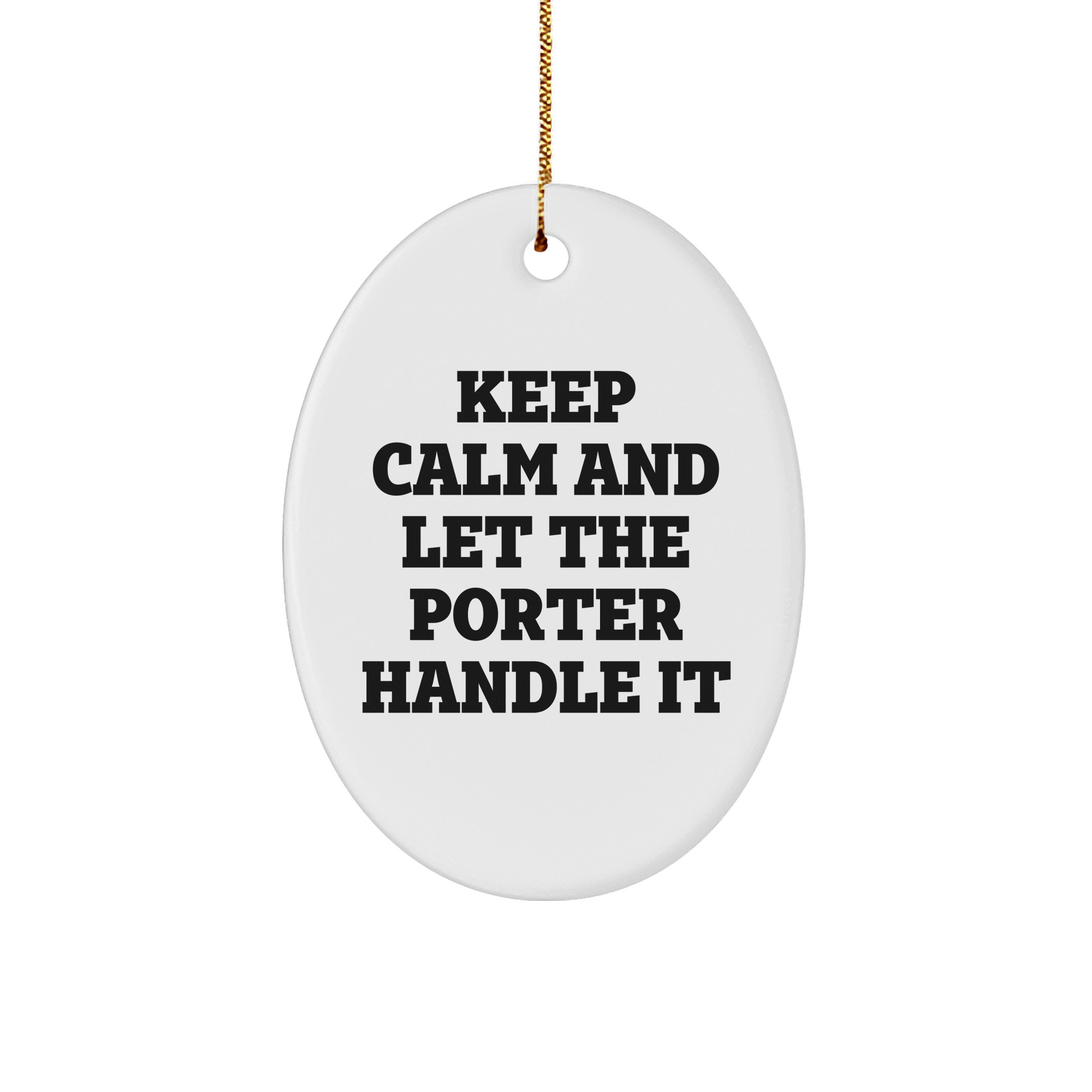 Porter Oval Ornament, Funny Quote Keep Calm, Christmas Unique Gifts from Friends to Porter - Image 1