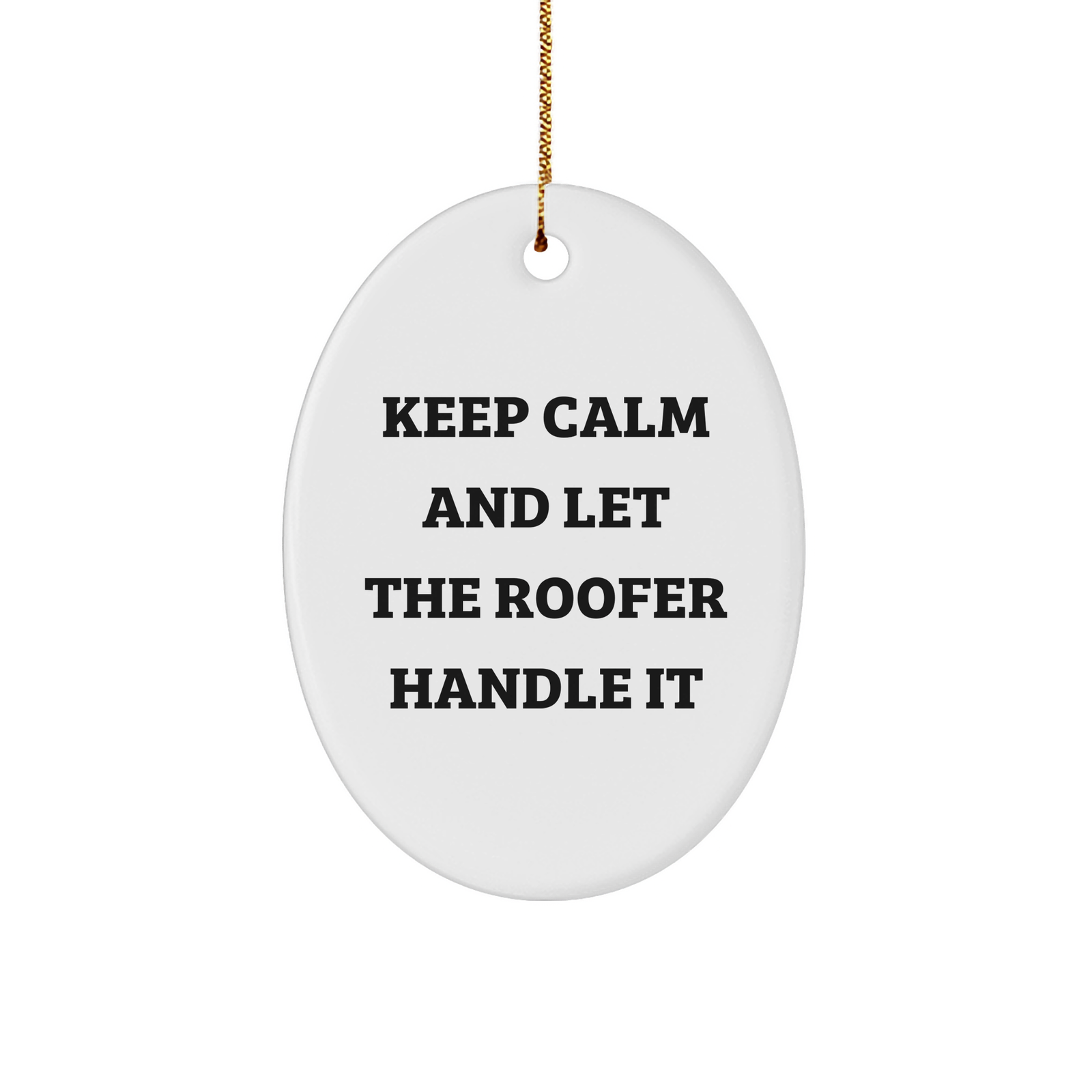 Roofer Quote Oval Ornament Gifts for Men from, Funny Keep Calm Roofer Christmas Oval, Gift from Friends for Roofer Men, Roofer Oval Ornament Quote Christmas Unique Gift - Image 1