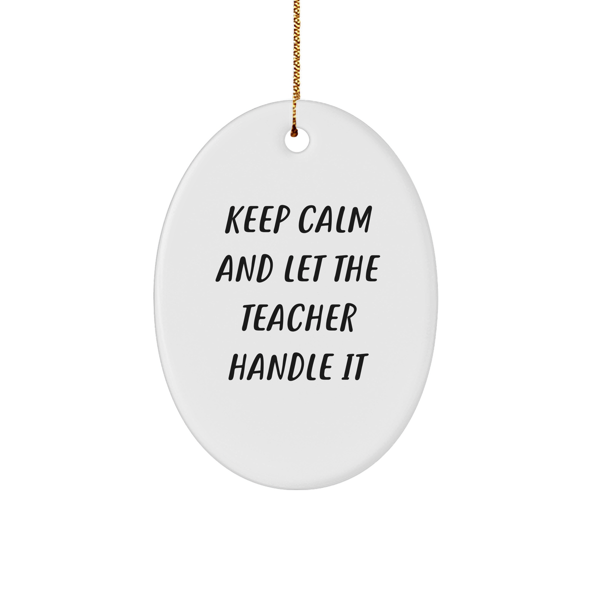 Teacher Gifts from Men - Keep Calm And Let The Teacher Handle It Oval Ornament for Christmas, Teacher Appreciation, Inspirational Quote, Funny Teacher Mug, Teacher Decorations - Image 1