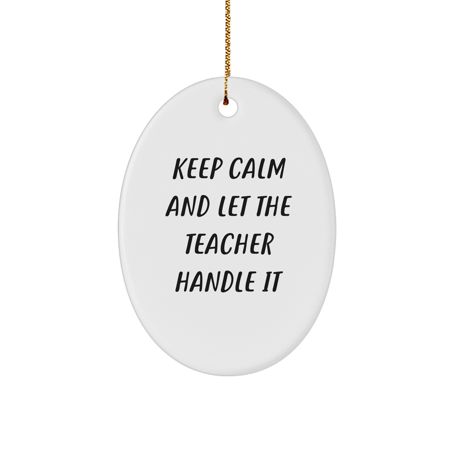 Teacher Gifts from Men - Keep Calm And Let The Teacher Handle It Oval Ornament for Christmas, Teacher Appreciation, Inspirational Quote, Funny Teacher Mug, Teacher Decorations - Image 1