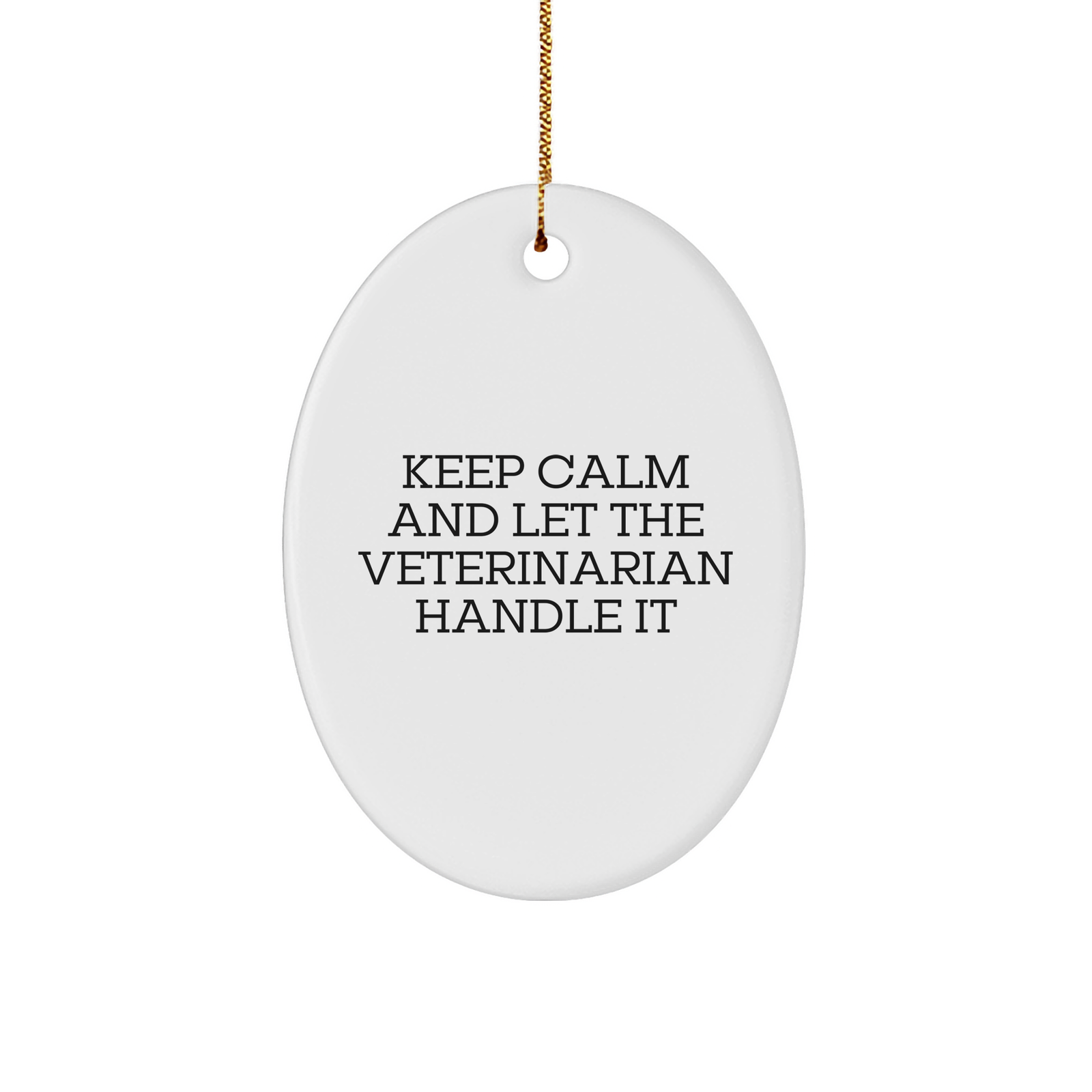 Funny Veterinarian Gifts from Men to Friends for Christmas Oval Ornament Keep Calm Quote - Image 1