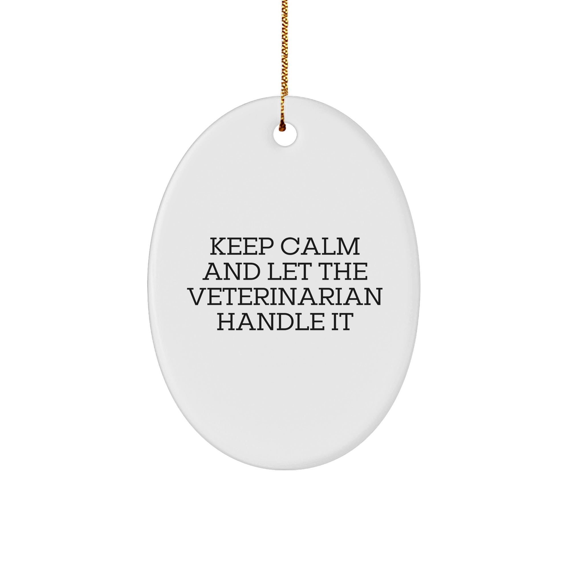 Funny Veterinarian Gifts from Men to Friends for Christmas Oval Ornament Keep Calm Quote - Image 1