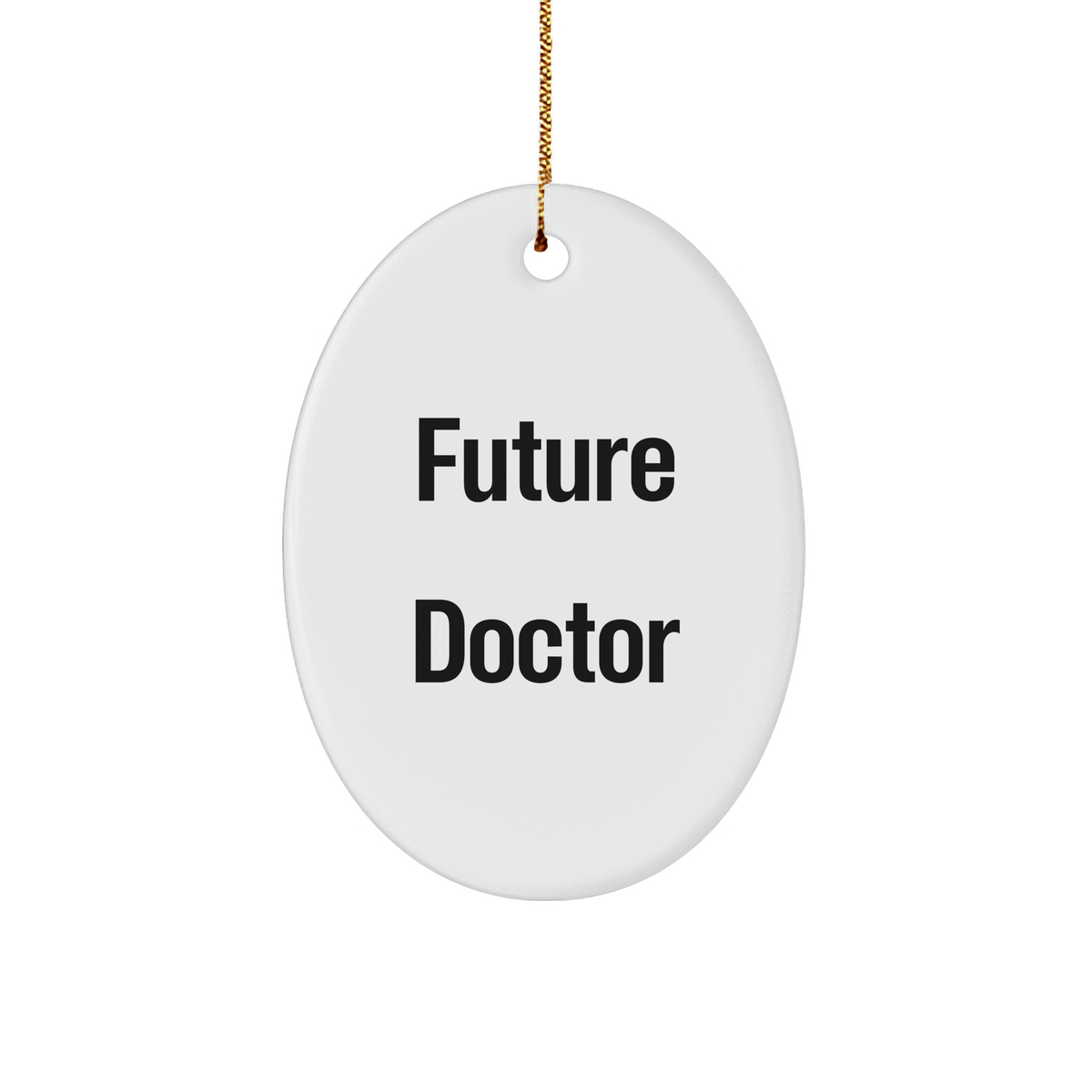 Inspirational Future Doctor Oval Ornament | Gifts for Doctors | Funny Doctor Christmas Unique Gifts from Santa | 3&quot; White Sturdy MDF Xmas Tree Hanging Decoration - Image 1