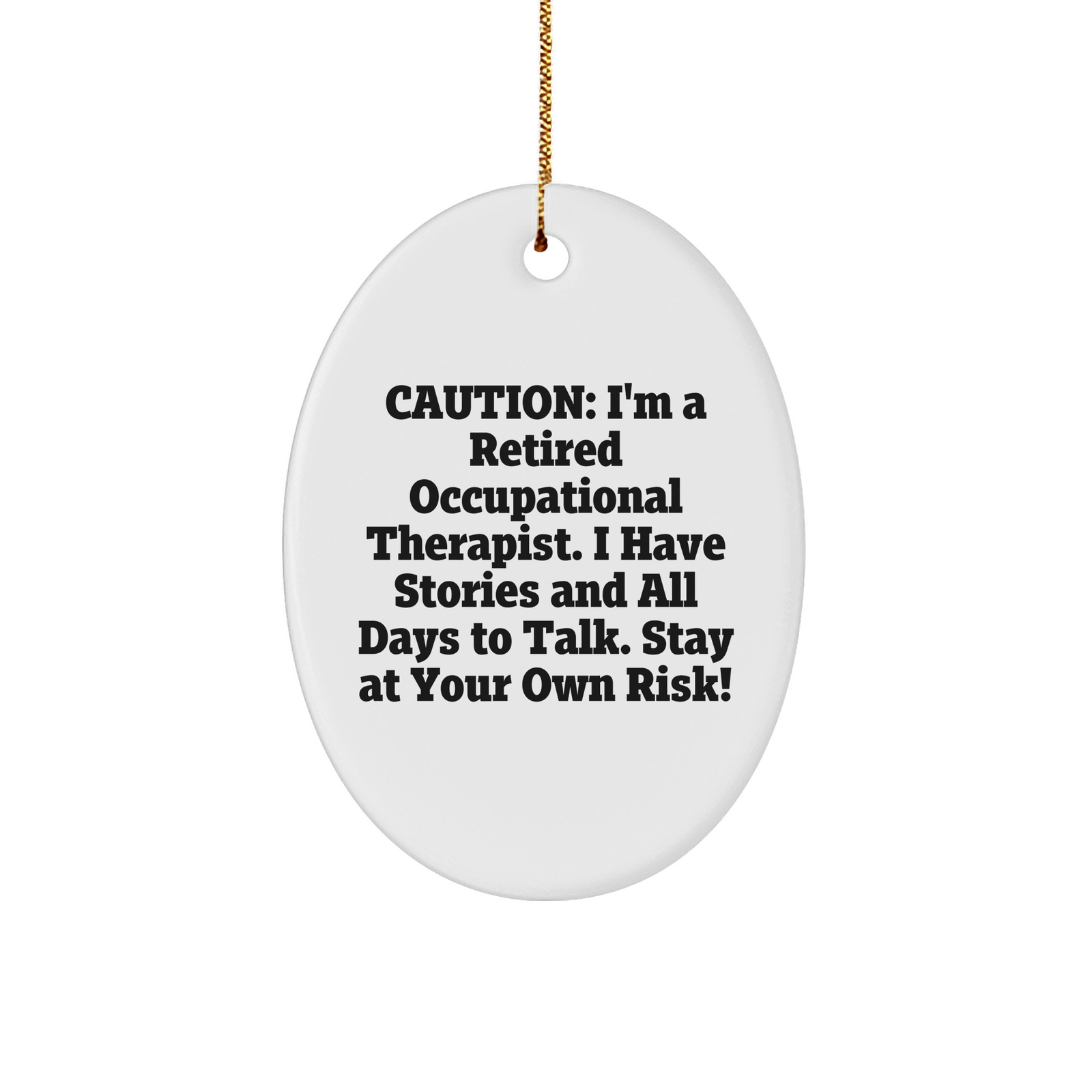 Caution: I'm A Retired Occupational Therapist. Gifts from Friends for Occupational Therapist, Oval Ornament, Christmas Unique - Image 1