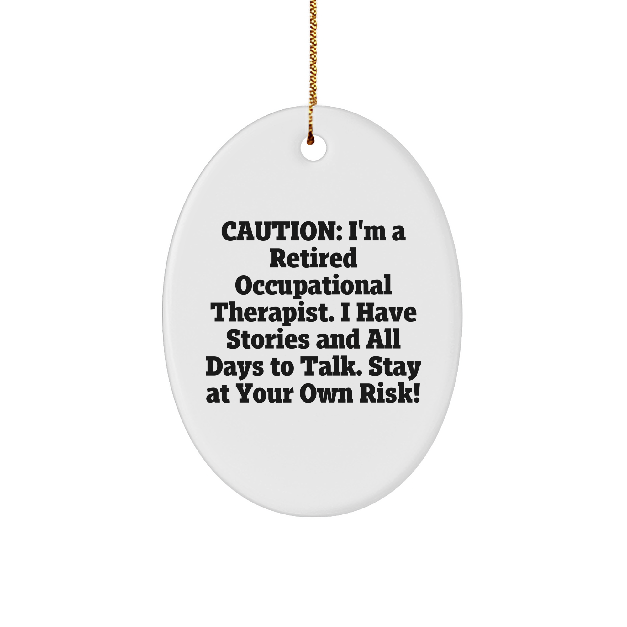 Caution: I'm A Retired Occupational Therapist. Gifts from Friends for Occupational Therapist, Oval Ornament, Christmas Unique - Image 1