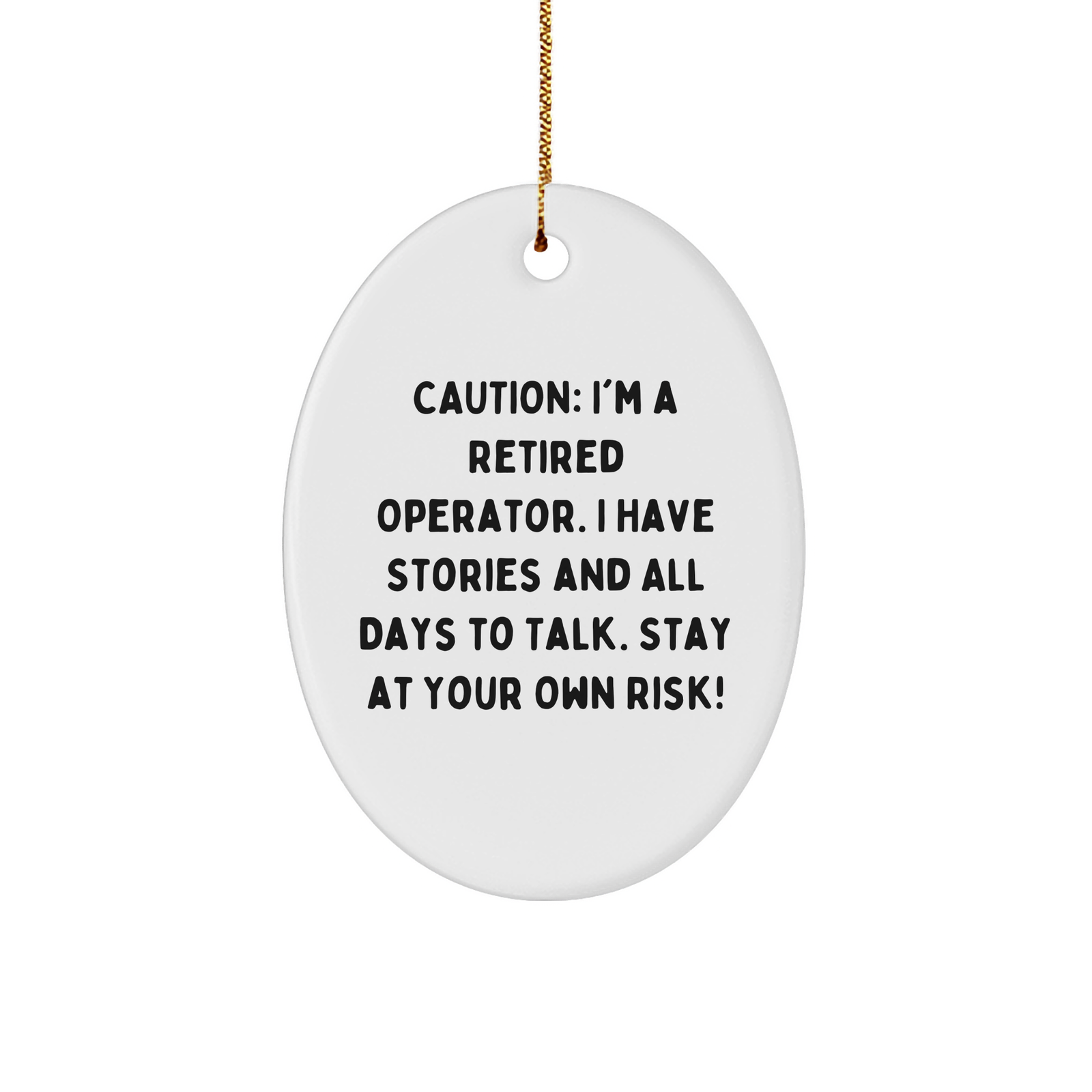 Operator's Warning: Stay At Your Own Risk! - Oval Ornament Gifts from Friends, Coworkers, Family for Operators - Image 1