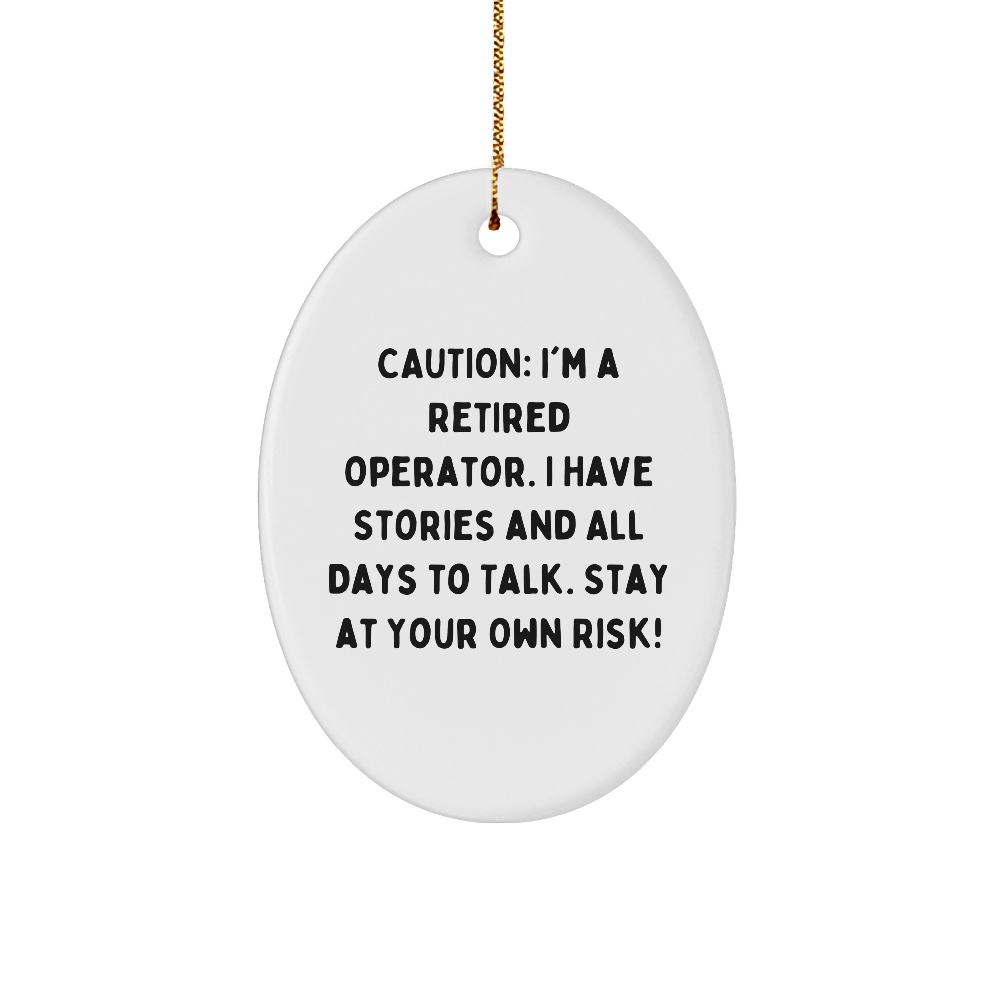 Operator's Warning: Stay At Your Own Risk! - Oval Ornament Gifts from Friends, Coworkers, Family for Operators - Image 1