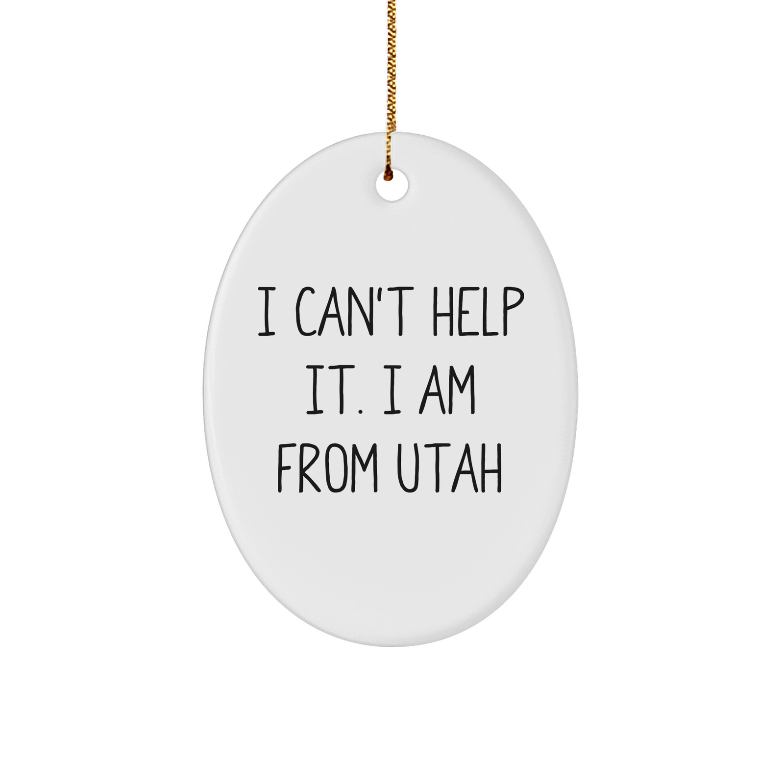 Utah Love I Can't Help It I Am From Utah Oval Ornament Gifts for Men Women Friends Family Christmas Unique Ornament - Image 1