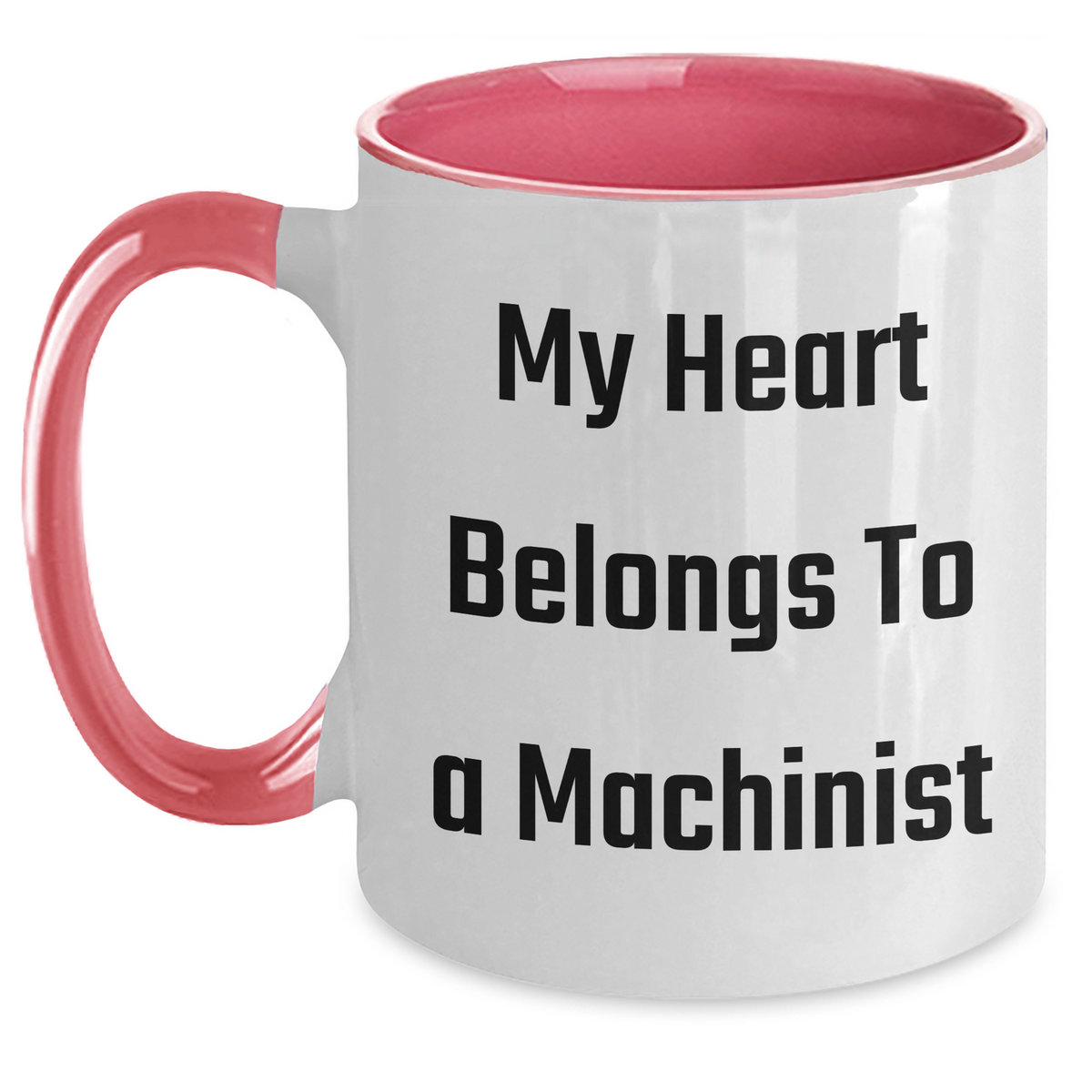 Funny Machinist Gifts from Men - My Heart Belongs To A Machinist Two Tone Coffee Mug for Father's Day, Unique Gifts for Machinist, Men, Family, Friends, Coworkers - Main