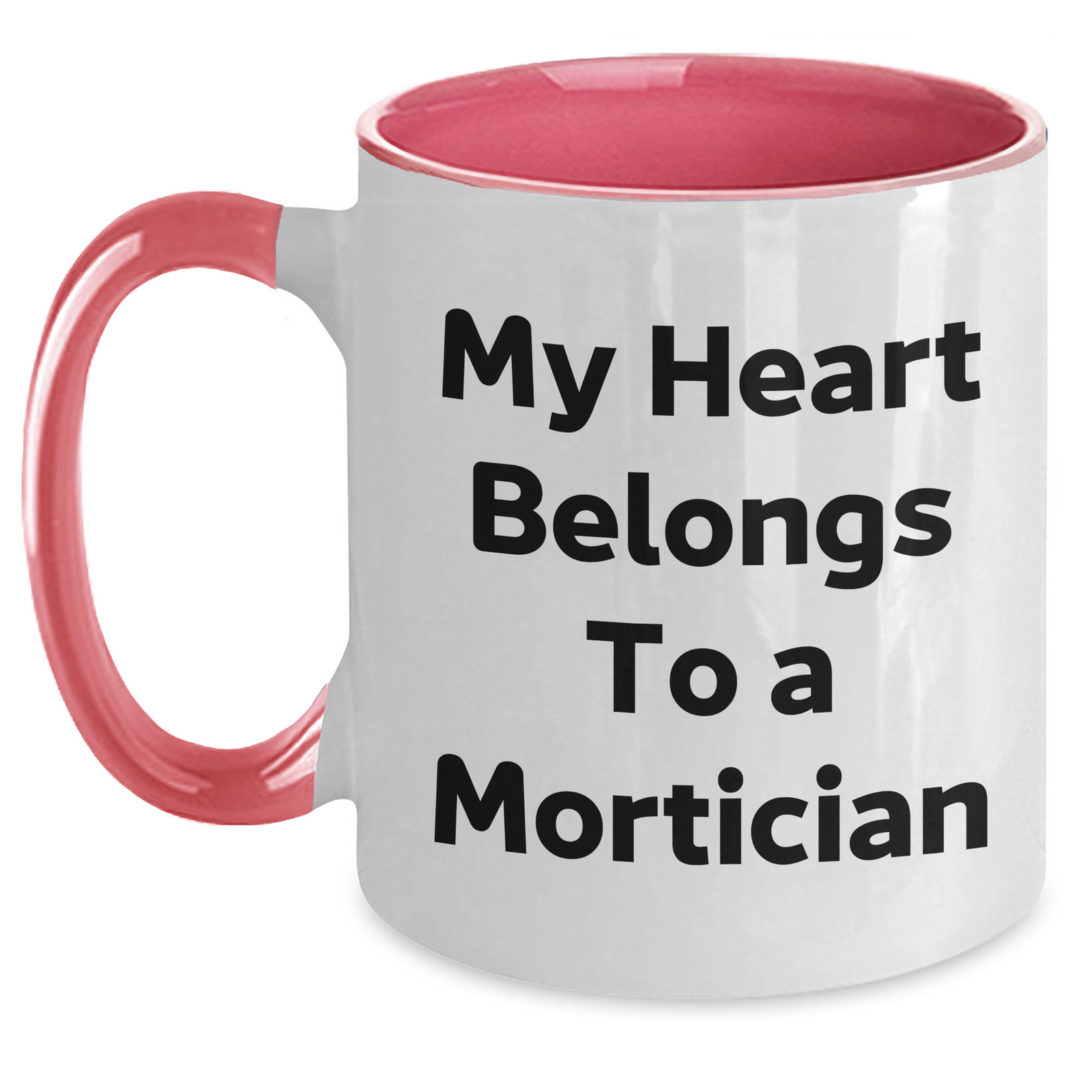 Funny Mortician Gifts from Men to Mortician - My Heart Belongs To A Mortician Two Tone Coffee Mug for Mother's Day - Main