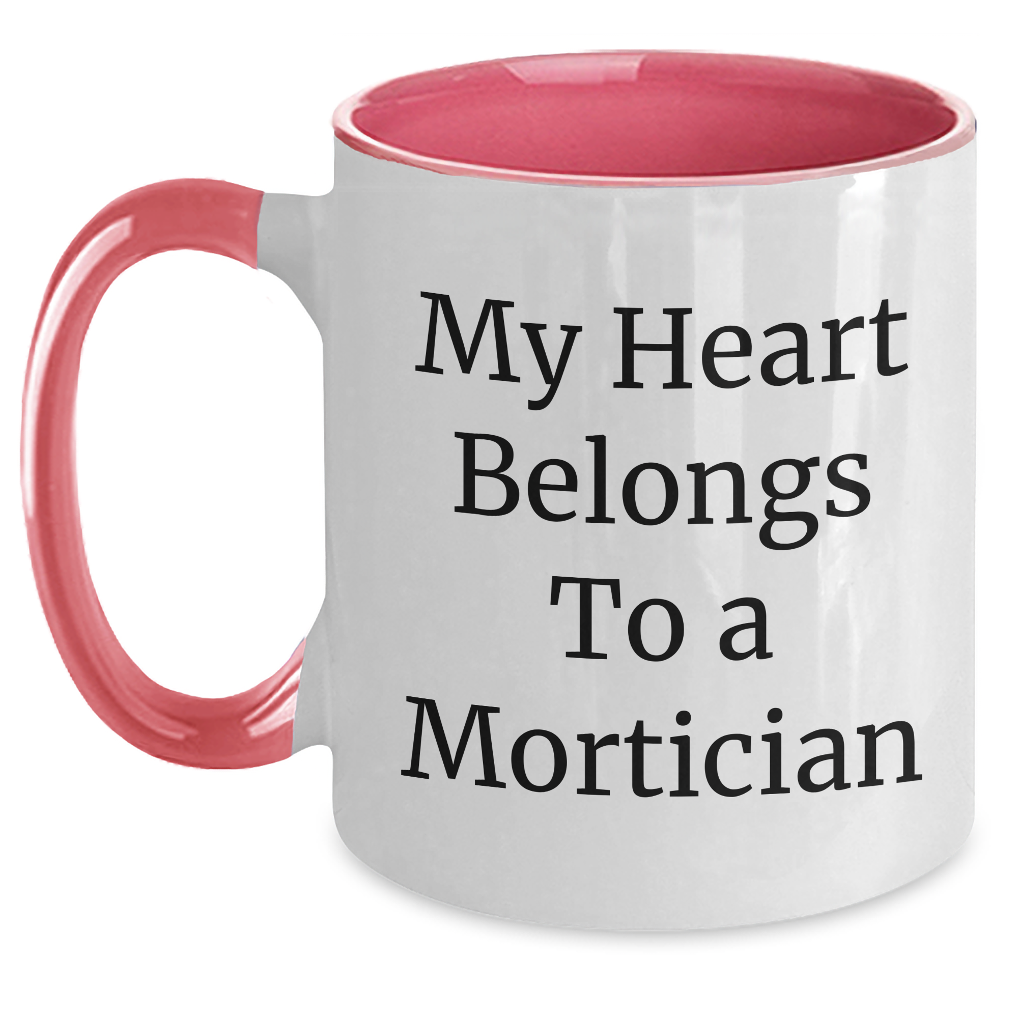 Mortician Gifts, Funny Quote, Two Tone Coffee Mug, Gifts from Family, Gifts for Mortician - My Heart Belongs To A Mortician, Mother's Day Unique Gifts - Main