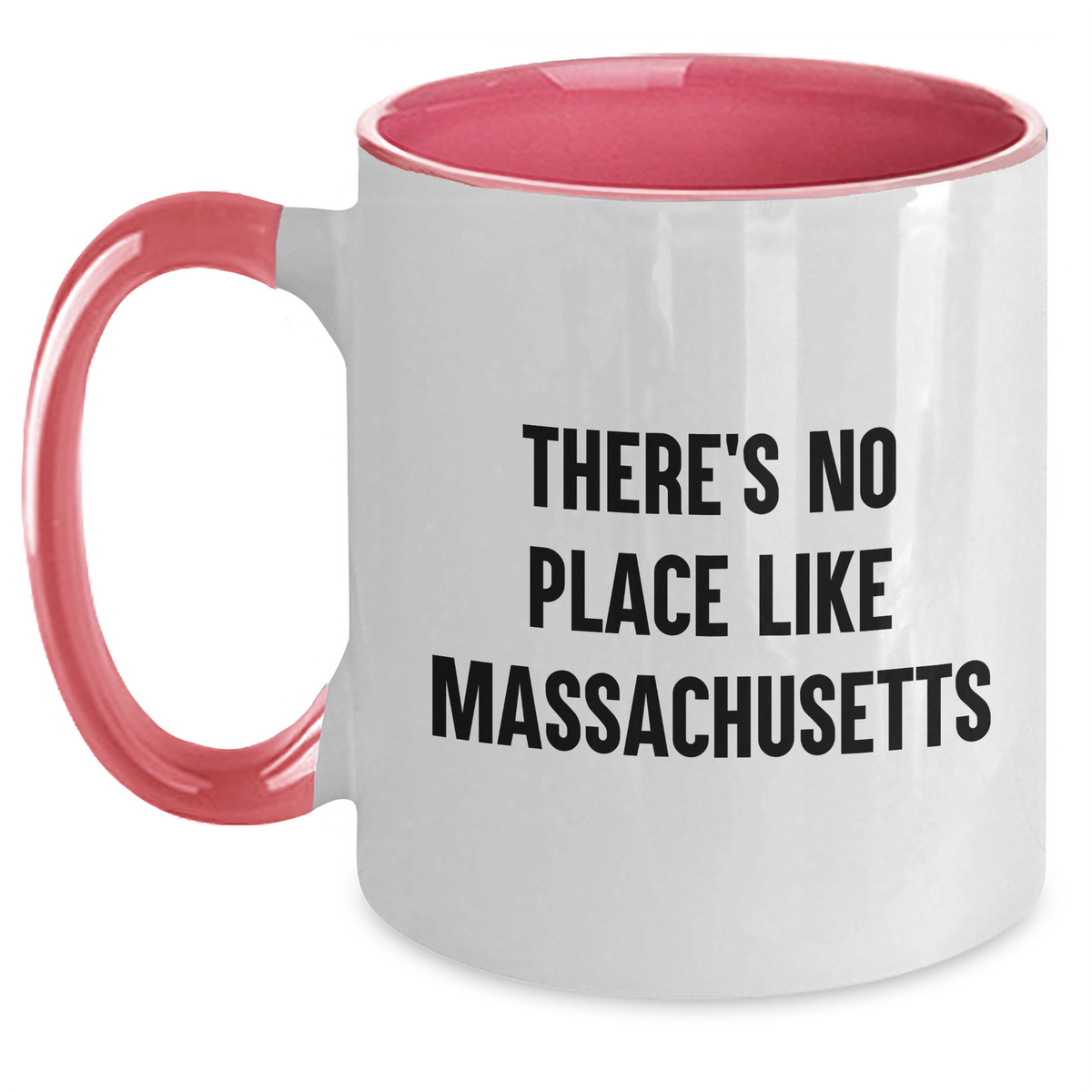 Massachusetts Proud Funny Two Tone Coffee Mug Gifts from Friends for Dad's Special Day, There's No Place Like Massachusetts - Main