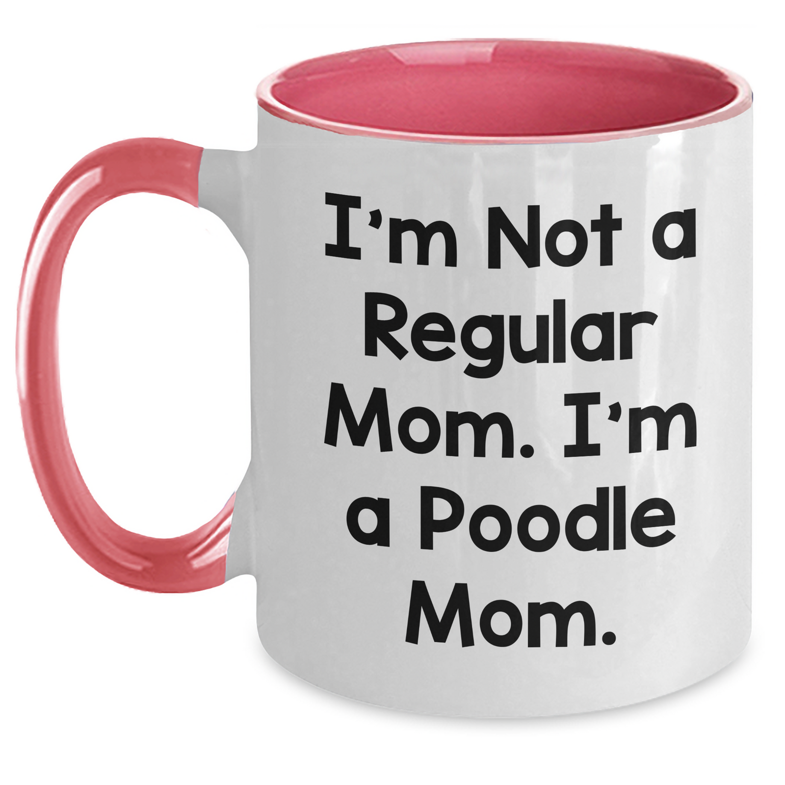 Funny Poodle Mom Gifts for Dad - I'm Not A Regular Mom. I'm A Poodle Mom. Two Tone Coffee Mug for Father's Day - Main