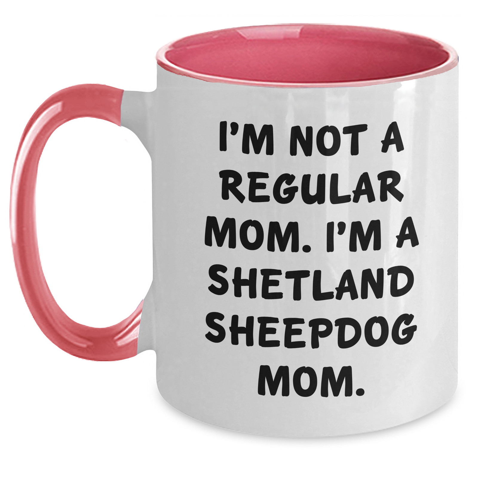Shetland Sheepdog Mom Funny Coffee Mug Gifts from Men to Father's Day for Him - Main