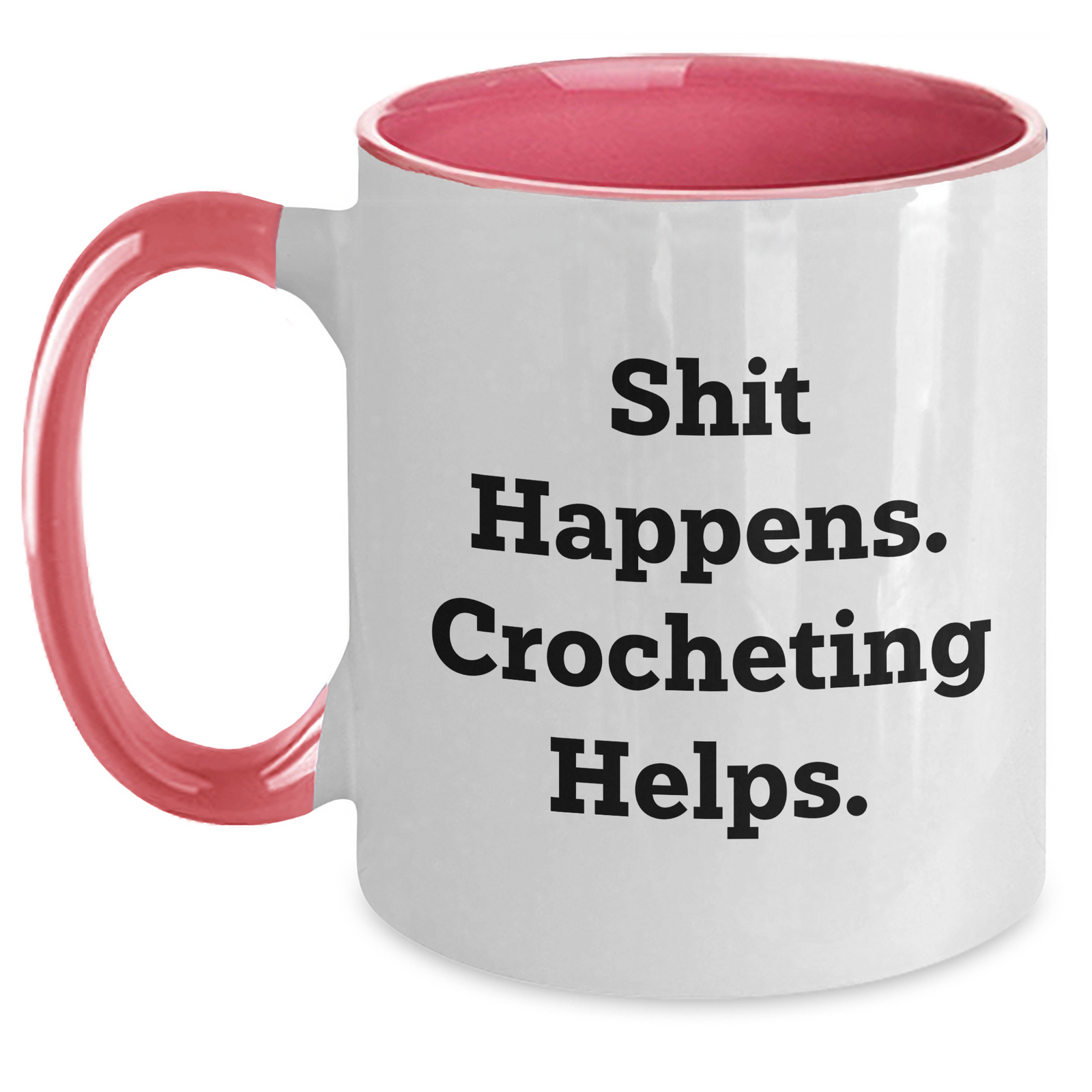 Crocheting Gifts from Men to Friends - Two Tone Coffee Mug with Funny Quote 'Shit Happens. Crocheting Helps.' for Father's Day - Main