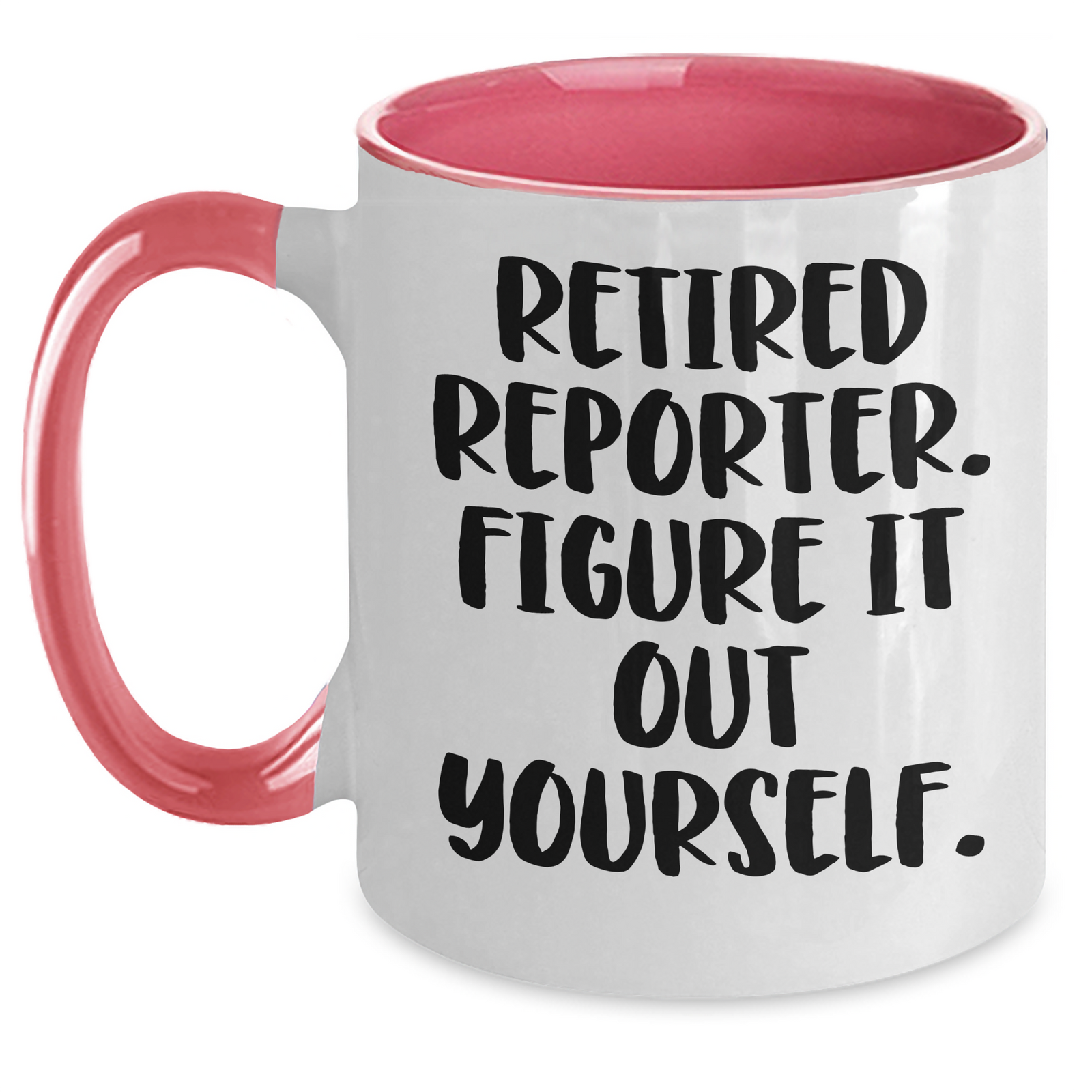 Funny Reporter Gifts from Men to Men - Retired Reporter Figure It Out Yourself Two Tone Coffee Mug, Father's Day Unique Gifts - Main