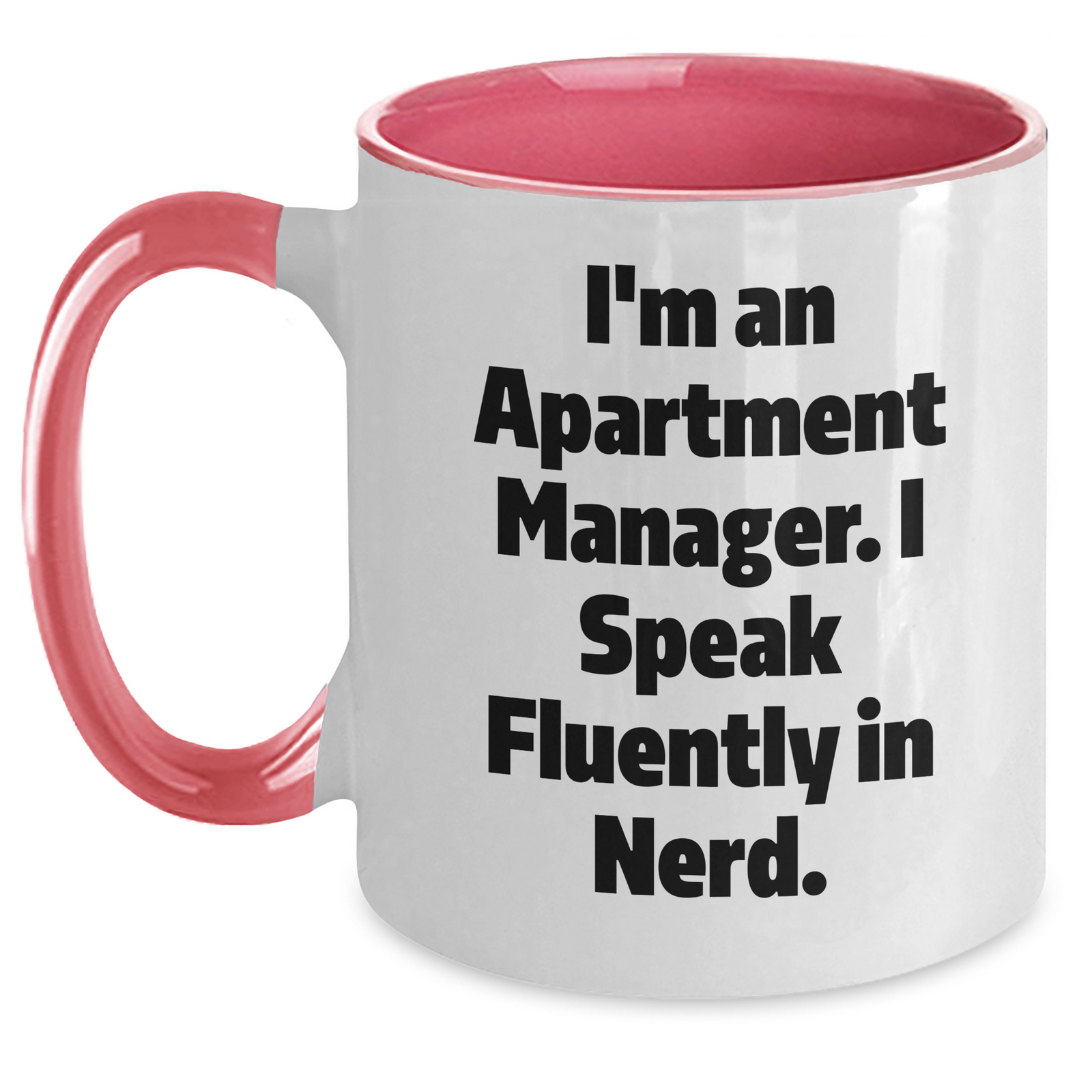 Funny Apartment Manager Gifts: I'm An Apartment Manager. I Speak Fluently In genius. Two Tone Coffee Mug for Father's Day - Gifts from Men to Apartment Managers - Main