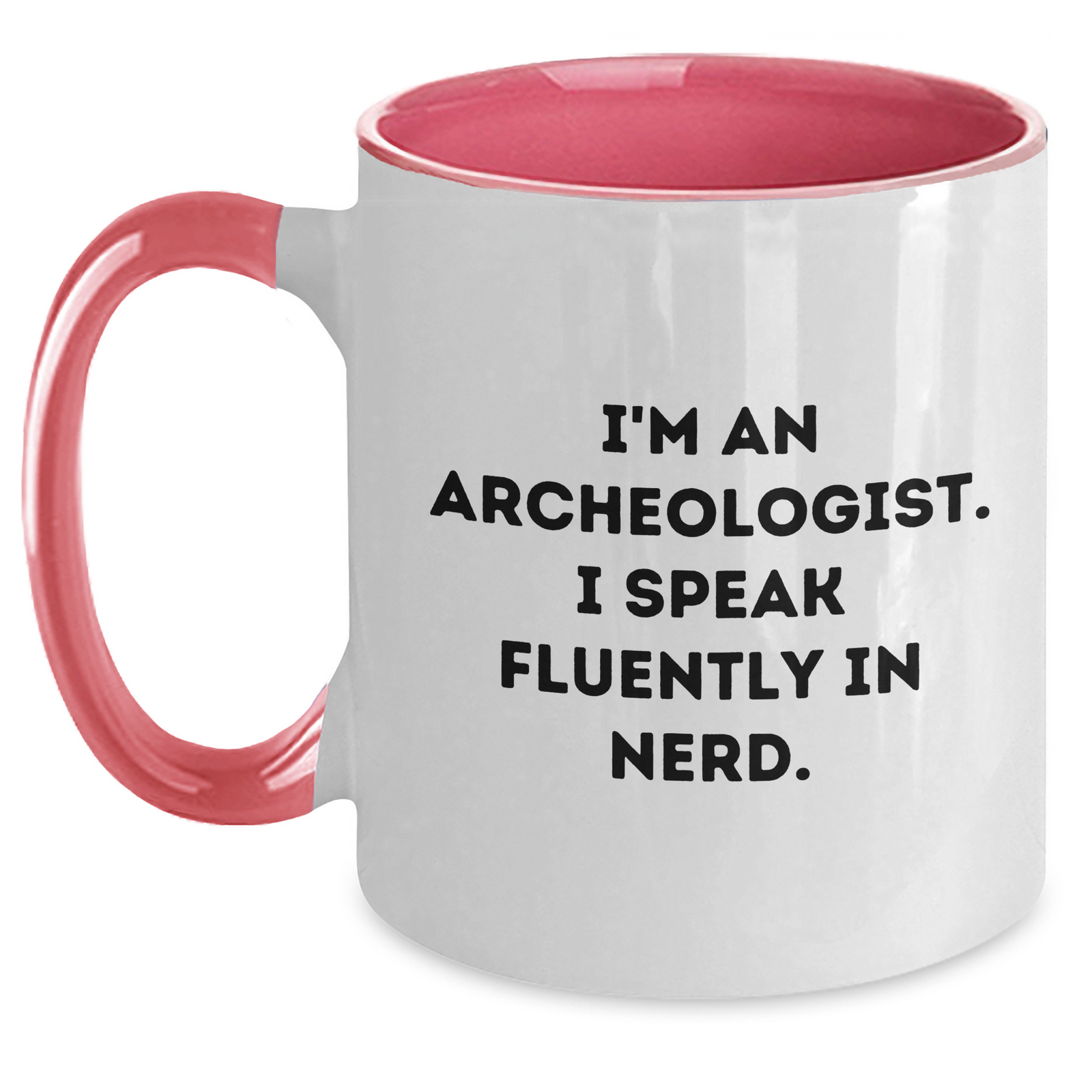 Funny Archeologist Gifts for Men, I'm An Archeologist. I Speak Fluently In genius. - Two Tone Coffee Mug, Father's Day Unique Gifts from Family - Main