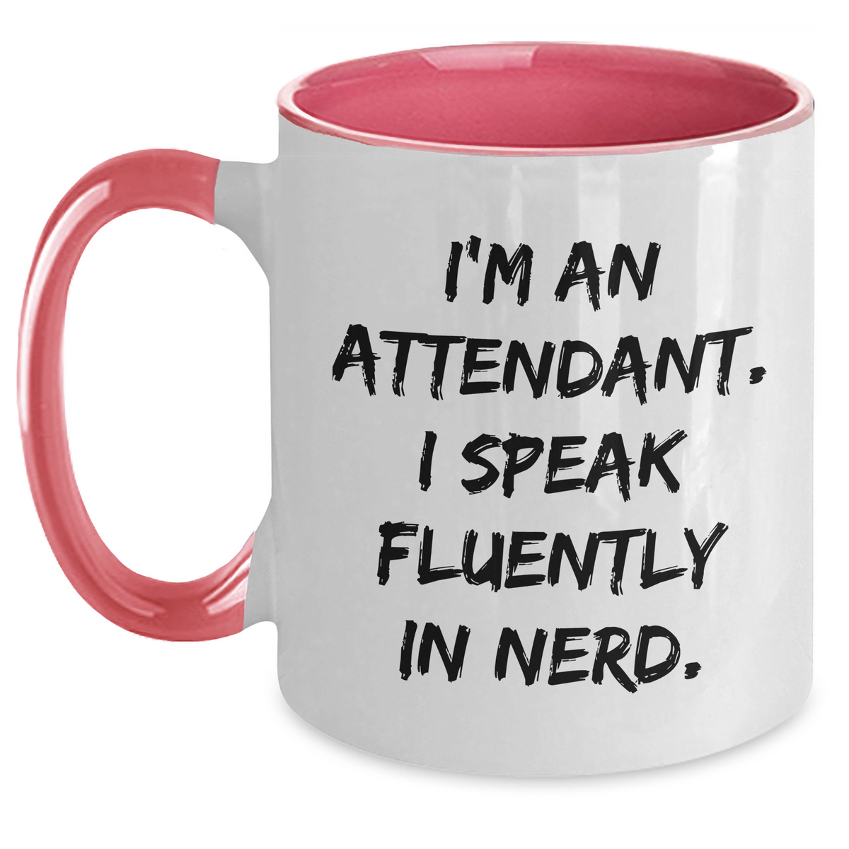 Funny Attendant Gifts from Friends - I'm An Attendant. I Speak Fluently In genius. Two Tone Coffee Mug for Father's Day - Main