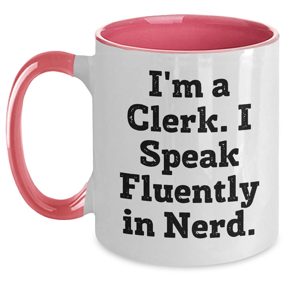 Funny Clerk Gifts for Him - I'm A Clerk. I Speak Fluently In genius. Two Tone Coffee Mug, Perfect for Father's Day Unique Gifts from Friends to Coworkers - Main