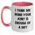 Funny Aunt Gifts - I Think Me Being Your Aunt Is Enough Of A Gift - Two Tone Coffee Mug for Mother's Day - Main
