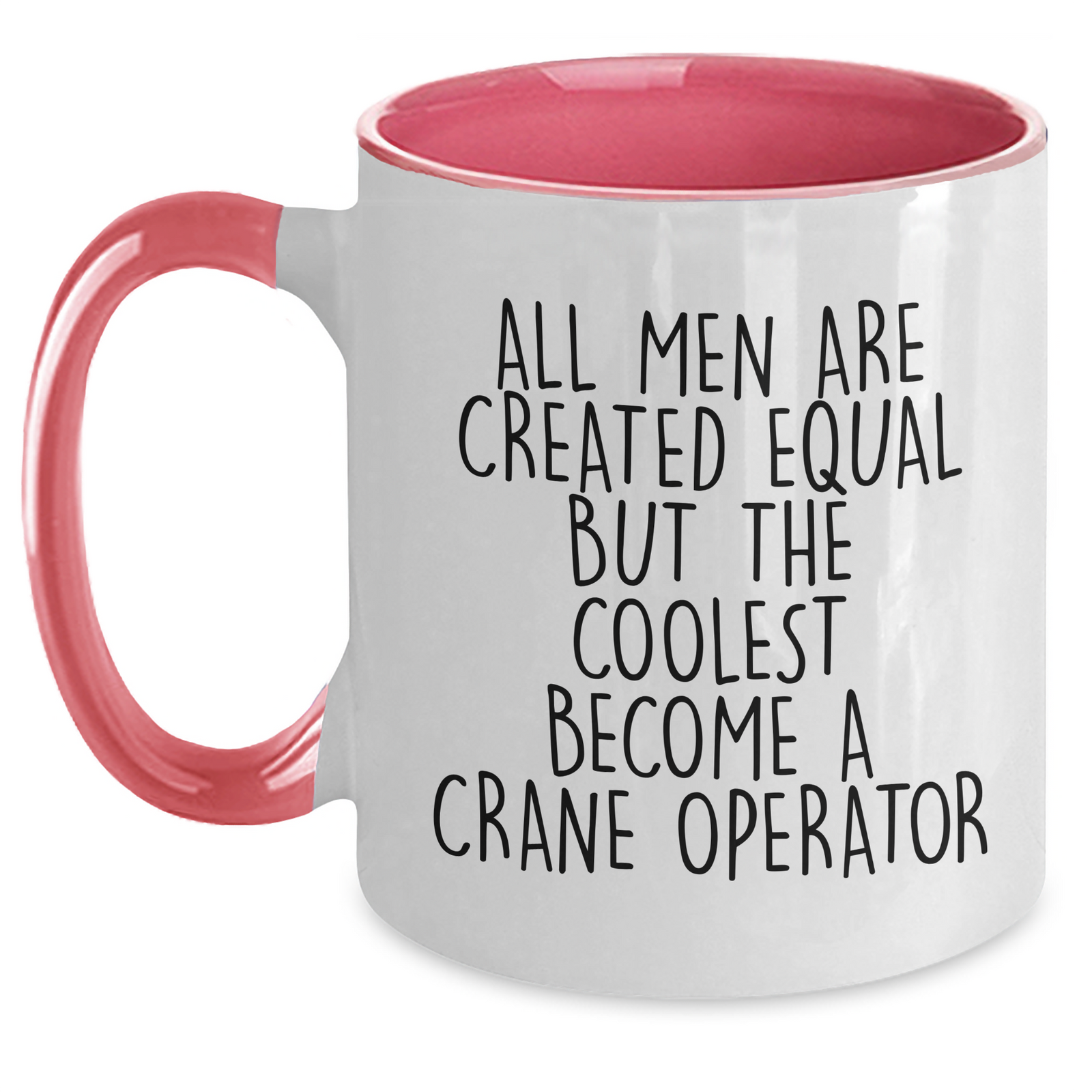 Funny Crane Operator Gifts, Inspirational Mugs for Men, Unique Father's Day Present from Friends, 'All Men Are Created Equal But The Coolest Become A Crane Operator' Two Tone Coffee Mug - Main