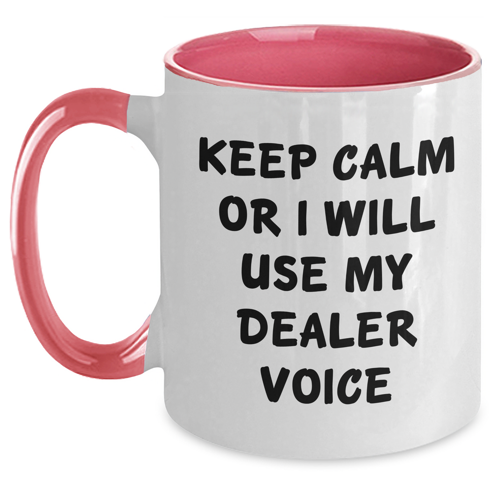 Funny Dealer Gifts from Friends - Keep Calm Or I Will Use My Dealer Voice Two Tone Coffee Mug, Mother's Day Unique Gifts for Dealer - Main