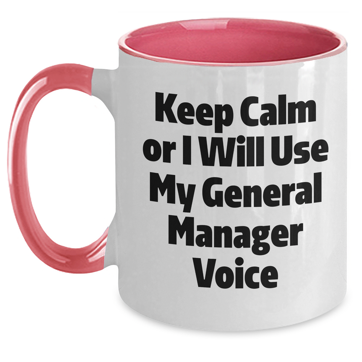 Funny General Manager Gifts from Men to Women, Keep Calm Or I Will Use My General Manager Voice Two Tone Coffee Mug for Mother's Day, Unique Gifts for General Manager, Friends and Family - Main